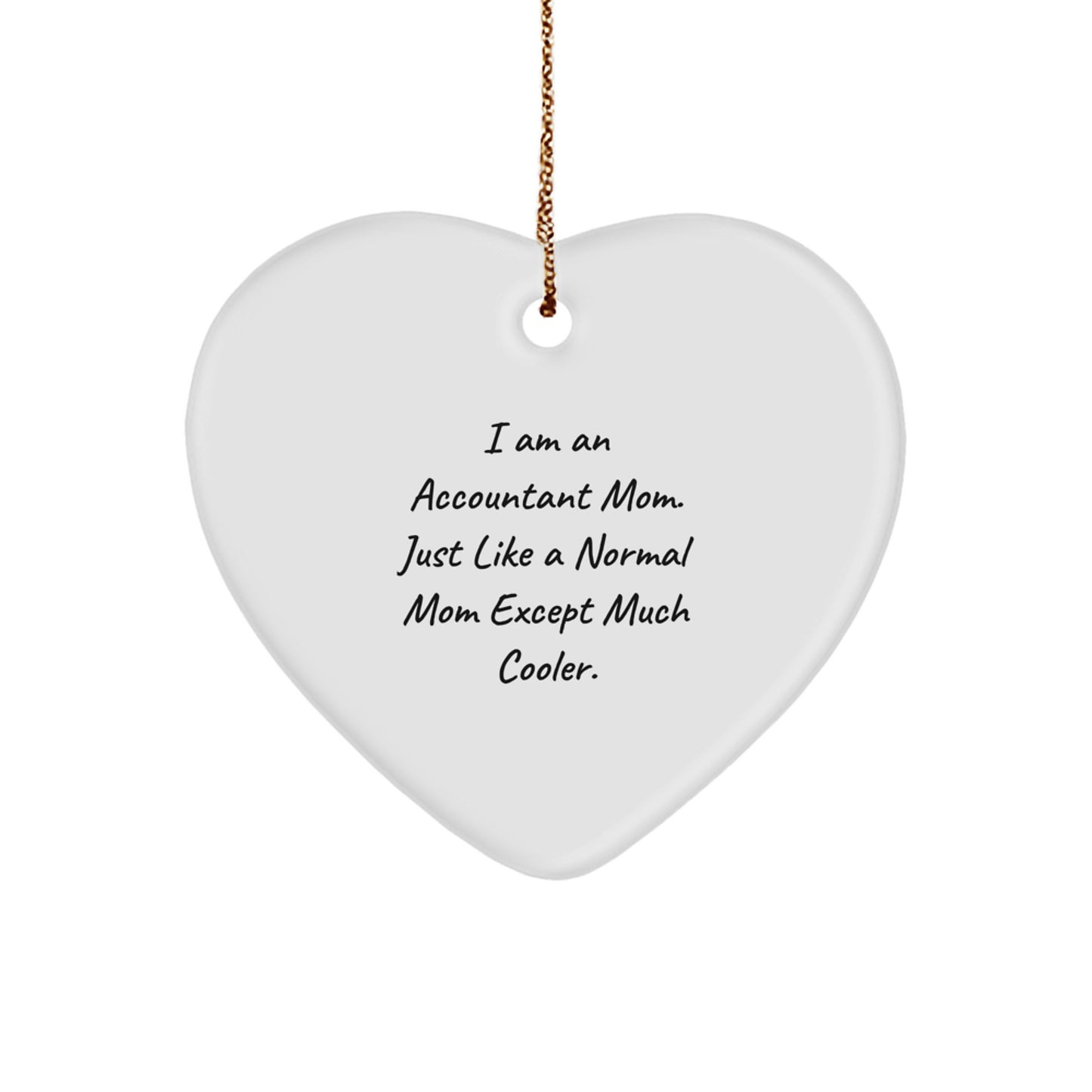 Gifts from Friends and Family for Accountant Moms, 'I Am An Accountant Mom' Heart Ornament, Funny Christmas Unique Gifts - Image 1