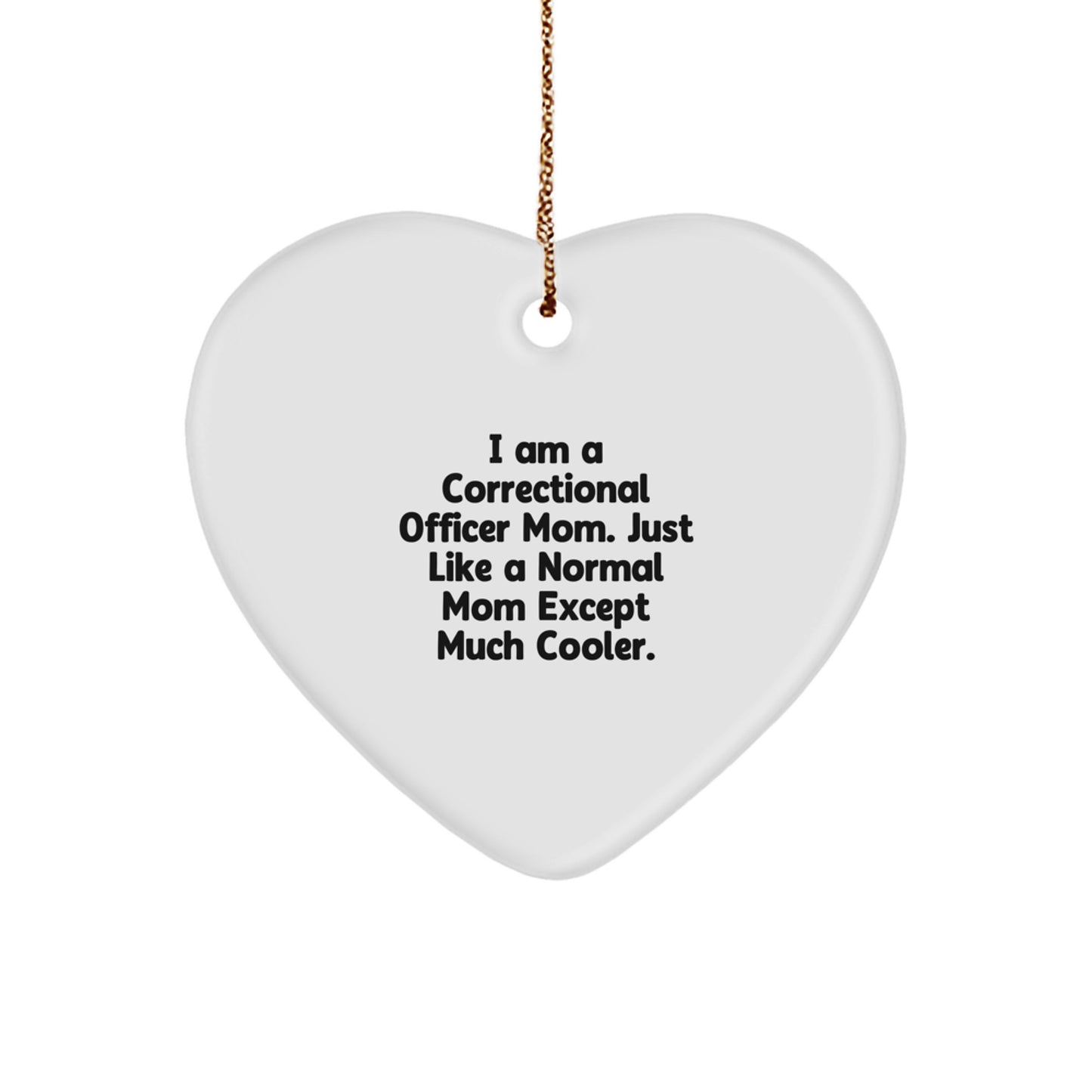 Correctional Officer Gifts, Heart Ornament Gifts from Mom, Unique Christmas Unique Gifts for Correctional Officer Mom - Funny Heart Ornament - Image 1
