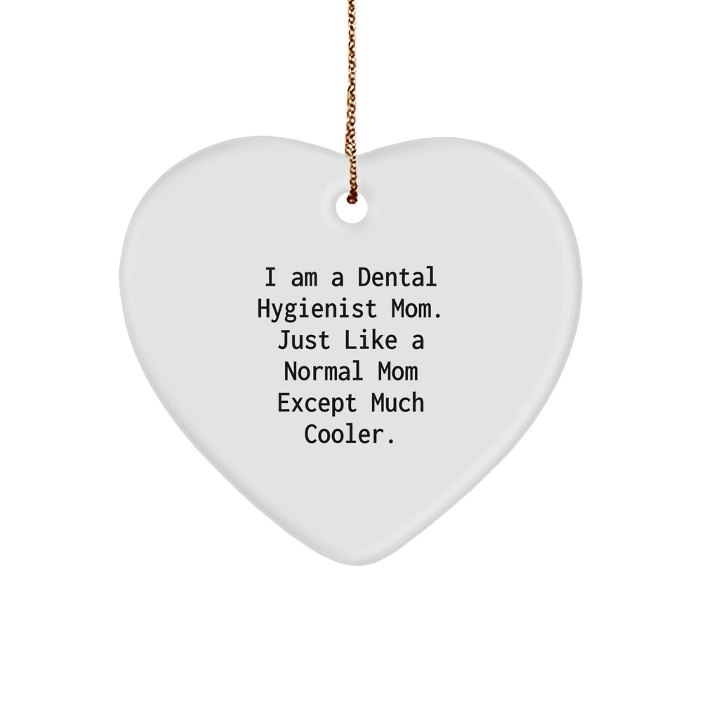 Dental Hygienist Gifts Funny Quote Heart Ornament - Gifts from Mom for Dental Hygienist Women Christmas Unique Gifts - Image 1