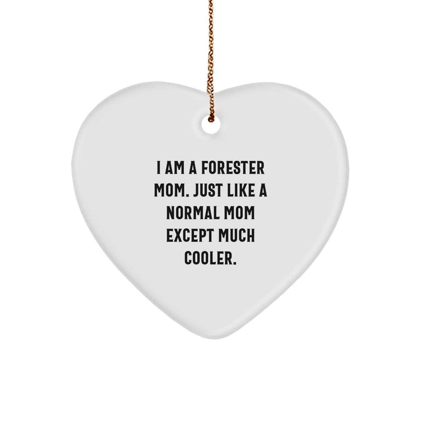 Forester Funny Heart Ornament Gifts from Friends, Family, or Loved Ones for the Special Mom in Christmas Unique Gifts, 'I Am A Forester Mom' - Image 1
