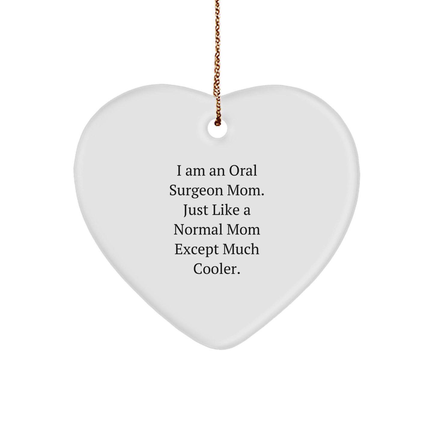 Oral Surgeon Mom Gifts from Husband, Daughter, Friends, Coworkers - Funny Heart Ornament Christmas Unique Gifts for Oral Surgeon Women, Men, Family - Image 1