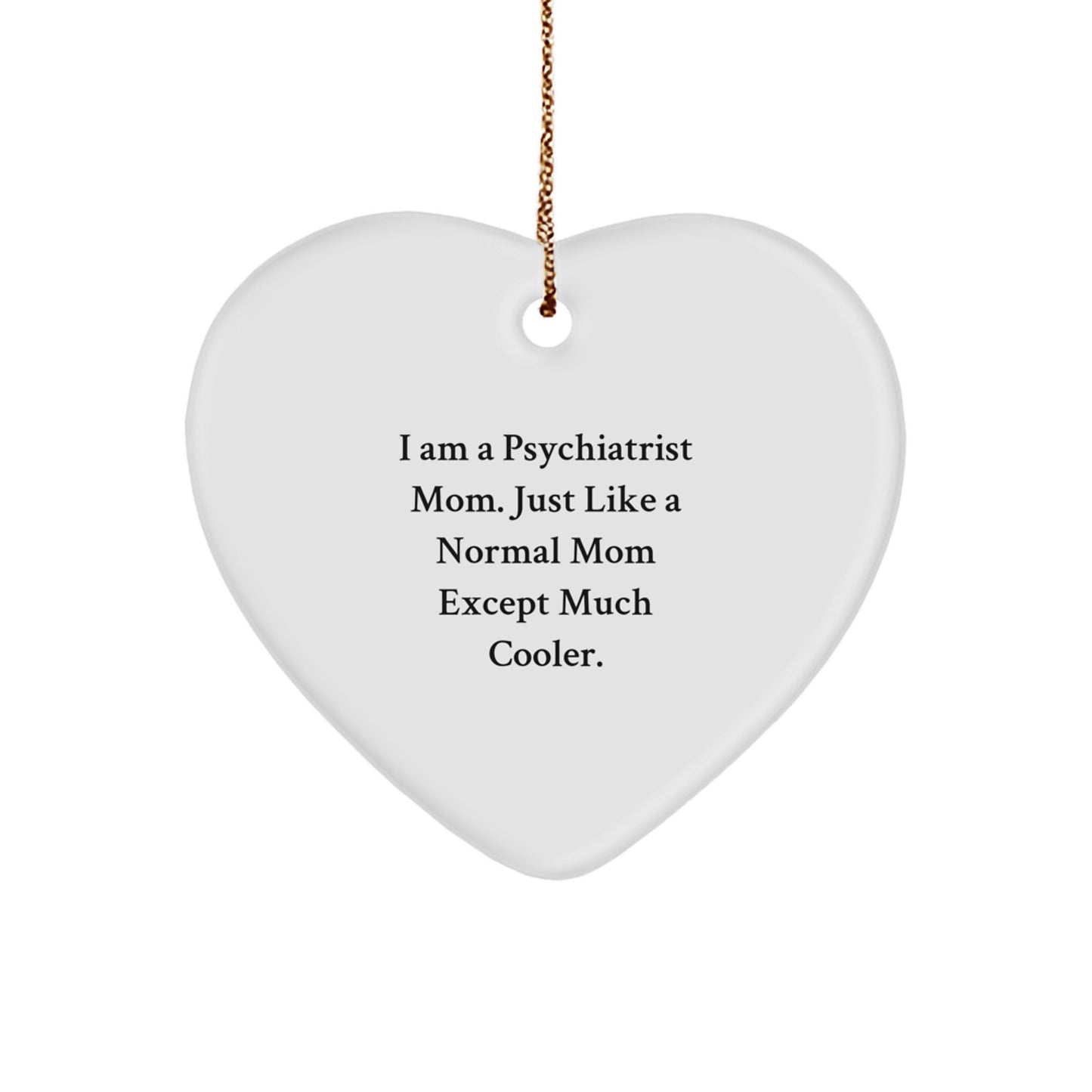 Funny Psychiatrist Mom Gifts for Christmas, Heart Ornament Inspirational Quotes from Family to Friends, I'm a Psychiatrist Mom Gifts for Women - Image 1