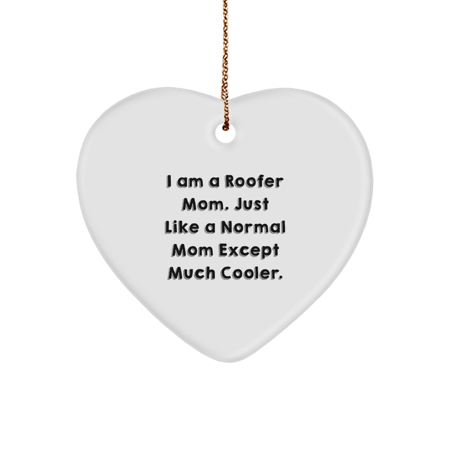 Roofer Gifts for Men - Heart Ornament with Funny Quote, Gifts from Mom, Perfect Christmas Unique Gifts for Roofer Dad - Image 1