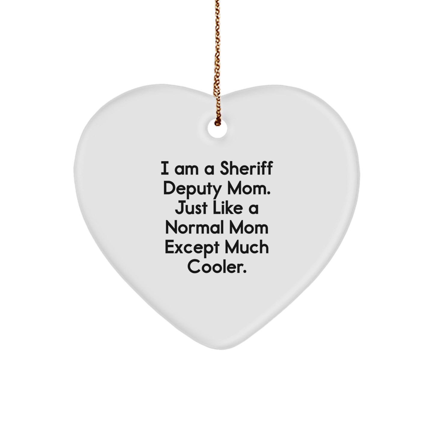 Sheriff Deputy Mom Unique Christmas Unique Gifts for Men, Funny Sheriff Deputy Heart Ornament, Gifts from Mom to Sheriff Deputy, Christmas Unique Gifts, Sheriff Deputy Deputy Gifts - Image 1