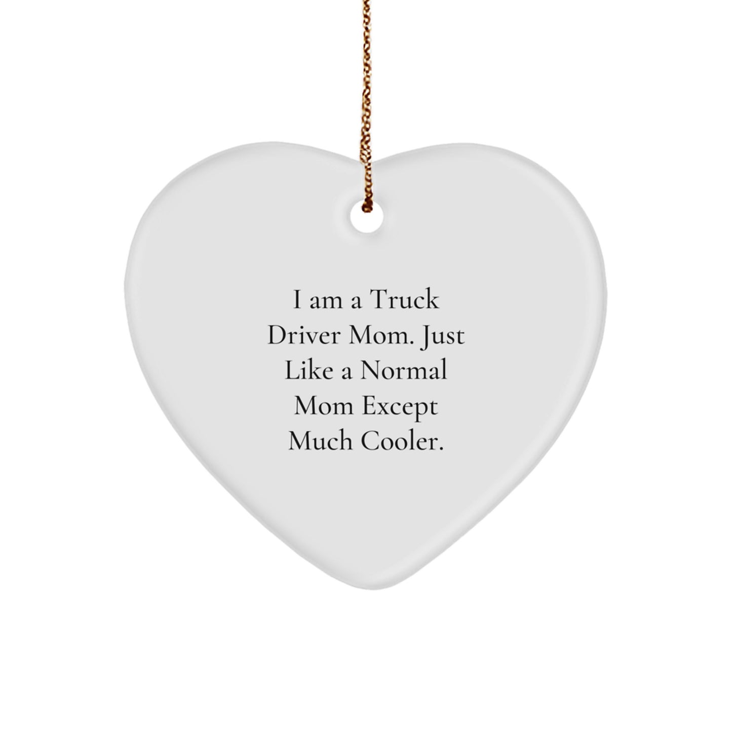 Funny Truck Driver Mom Gifts - Heart Ornament, I Am A Truck Driver Mom - Unique Christmas Unique Gifts for Truck Driver Friends and Family - Image 1