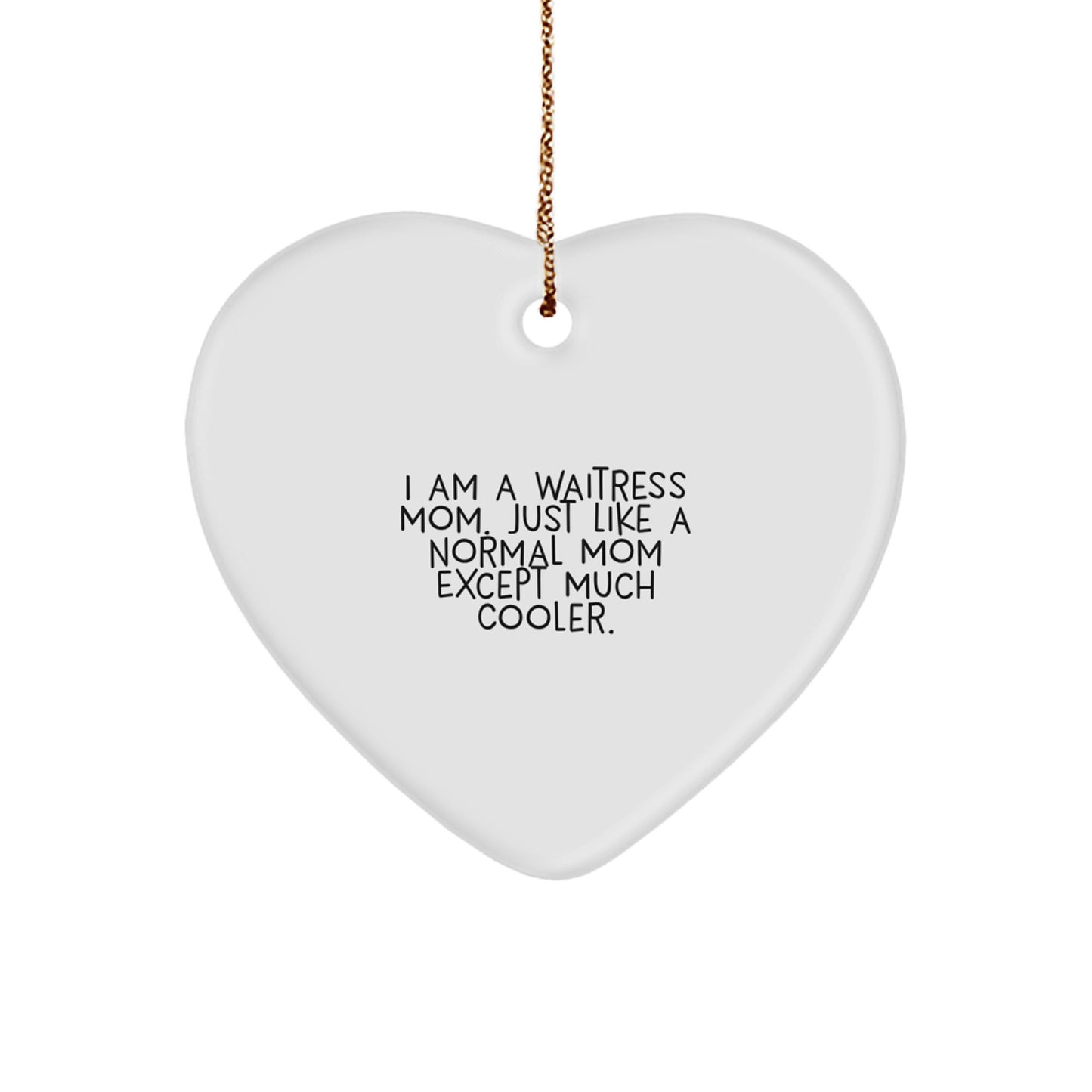 Funny Waitress Gifts from Mom, Cute Heart Ornament for Waitress with 'I Am A Waitress Mom' Quote, Unique Christmas Unique Gifts for Women - Image 1