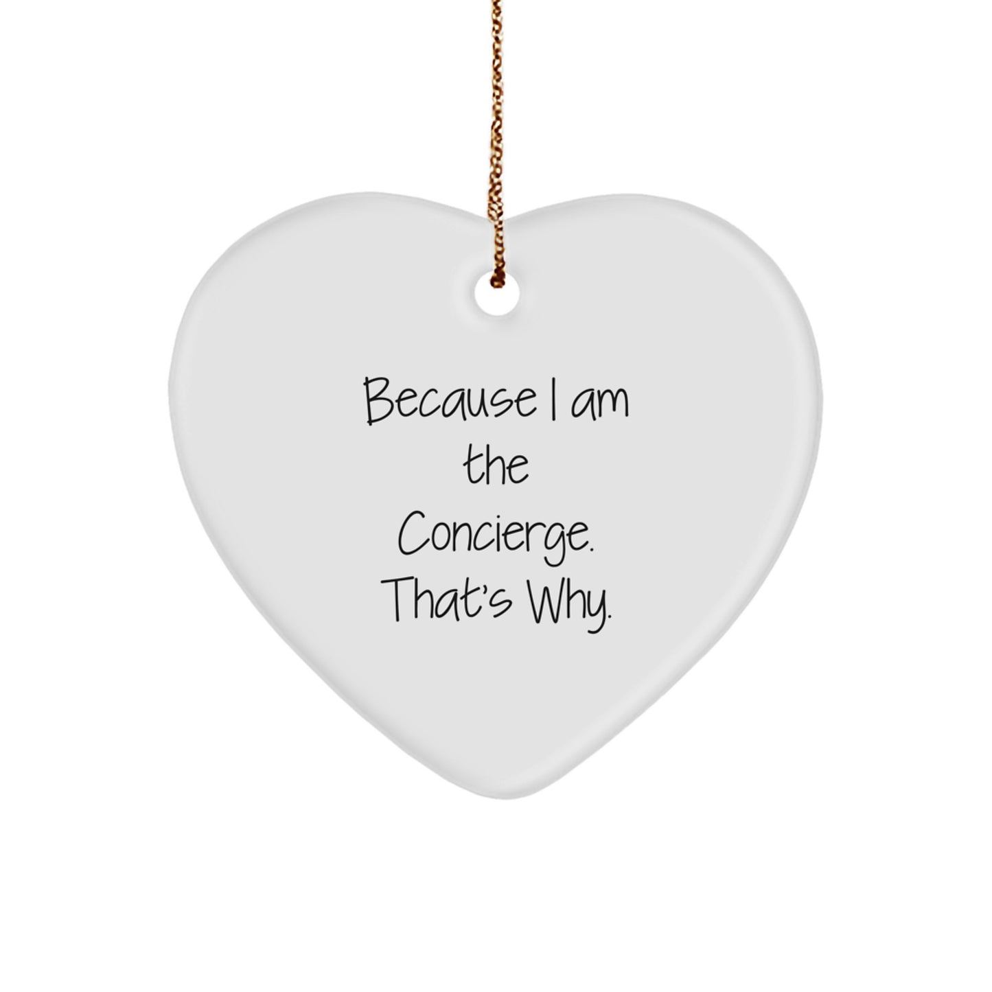 Unique Concierge Heart Ornament Gifts from Men to Family, Funny Quote: Because I Am The Concierge. That's Why. Christmas Decorations - Image 1