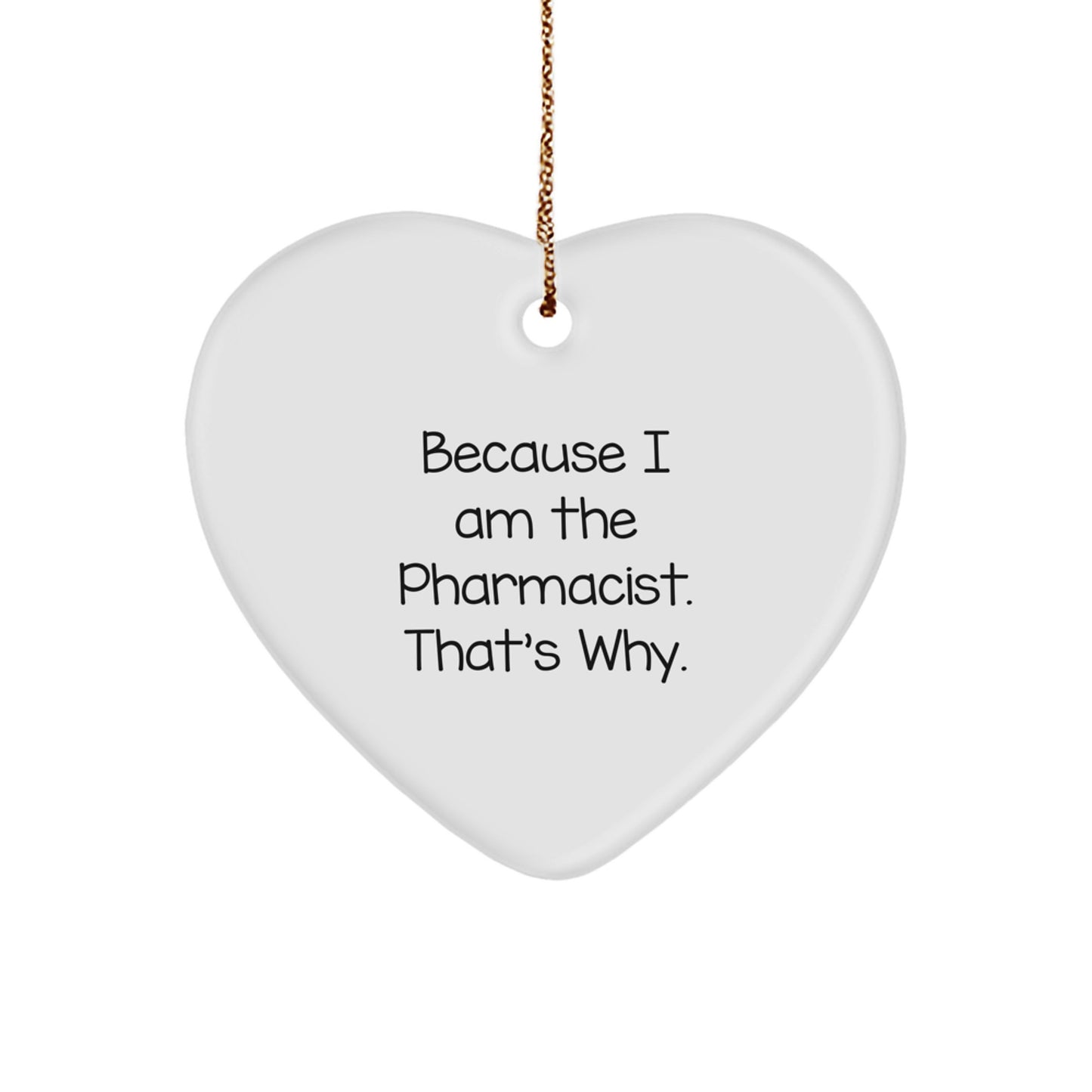 Funny Pharmacist Christmas Unique Gifts from Men to Friends, Heart Ornament Because I Am The Pharmacist That's Why, Unique - Image 1