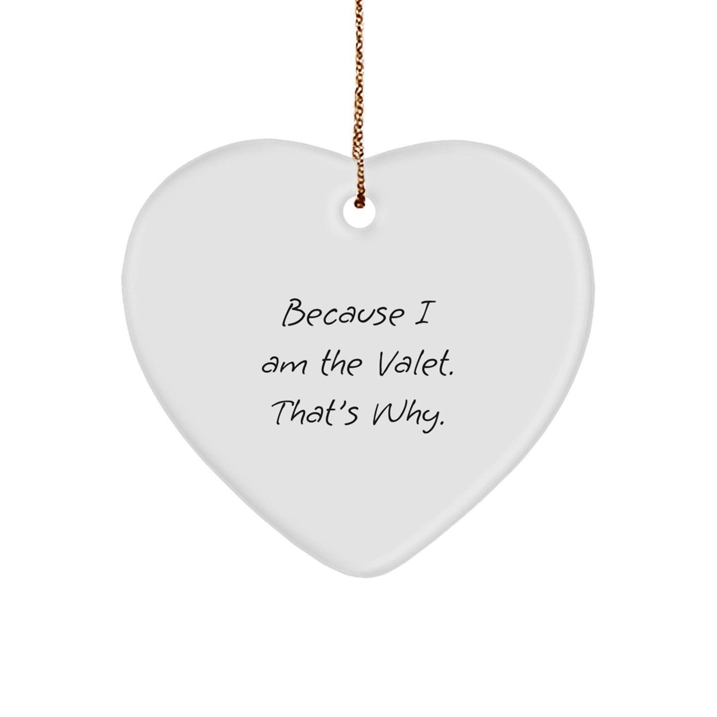 Funny Valet Gifts from Men for Him, Heart Ornament Because I Am The Valet That's Why, Christmas Unique Gifts - Image 1