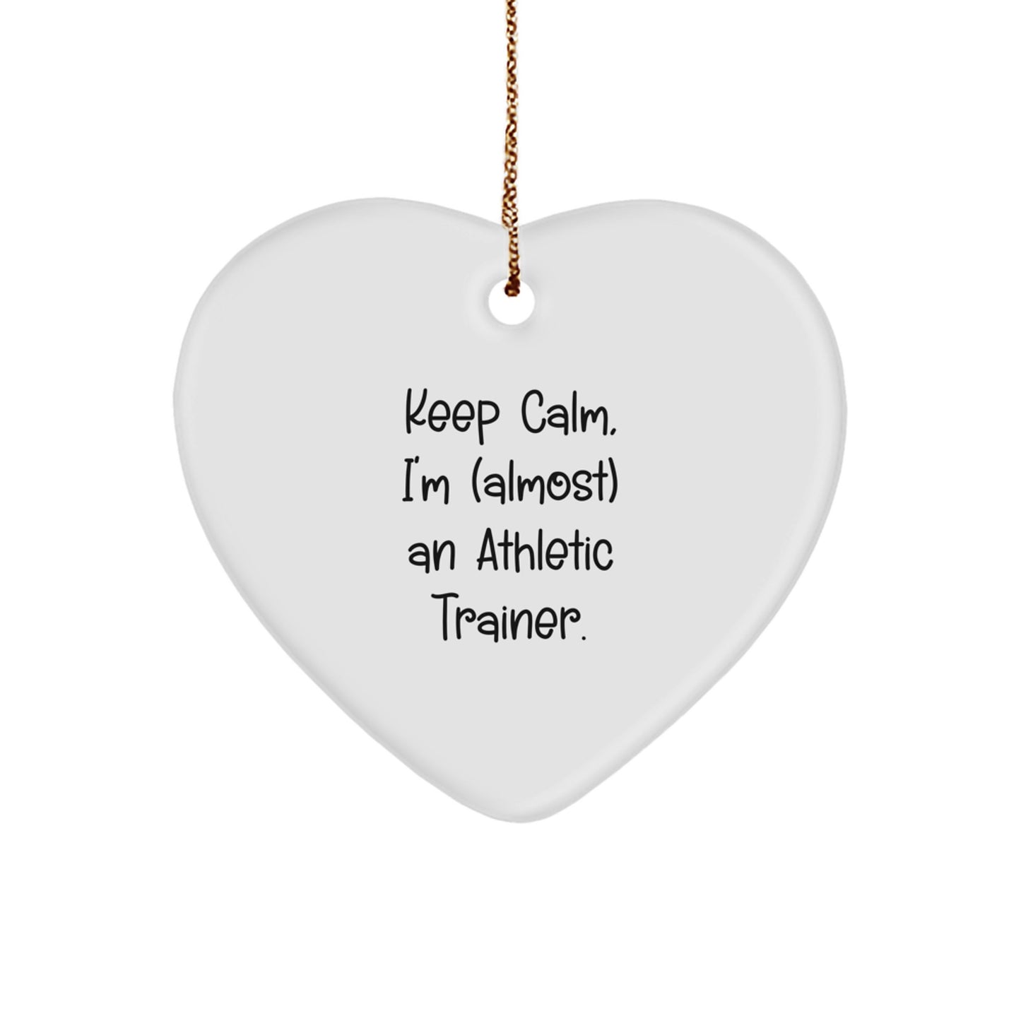 Funny Athletic Trainer Gifts from Friends for Men - Keep Calm I'm almost An Athletic Trainer Heart Ornament White - Image 1