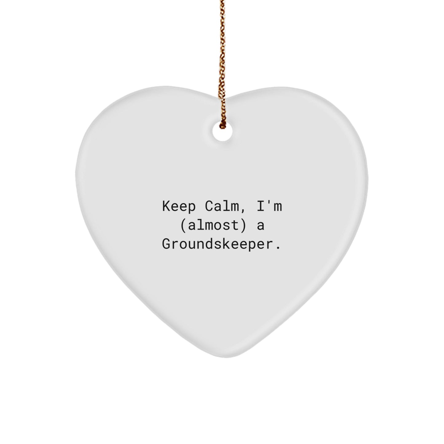 Funny groundskeeper Heart Ornament Gifts from Friends and Family for Men, Keep Calm almost, Christmas Unique Presents - Image 1