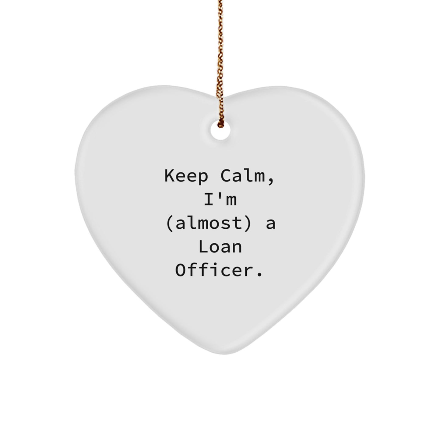 Funny Loan Officer Christmas Unique Gifts from Friends Heart Ornament for Loan Officer, Keep Calm I'm Almost A Loan Officer, Unique Loan Officer Christmas Unique Gifts - Image 1