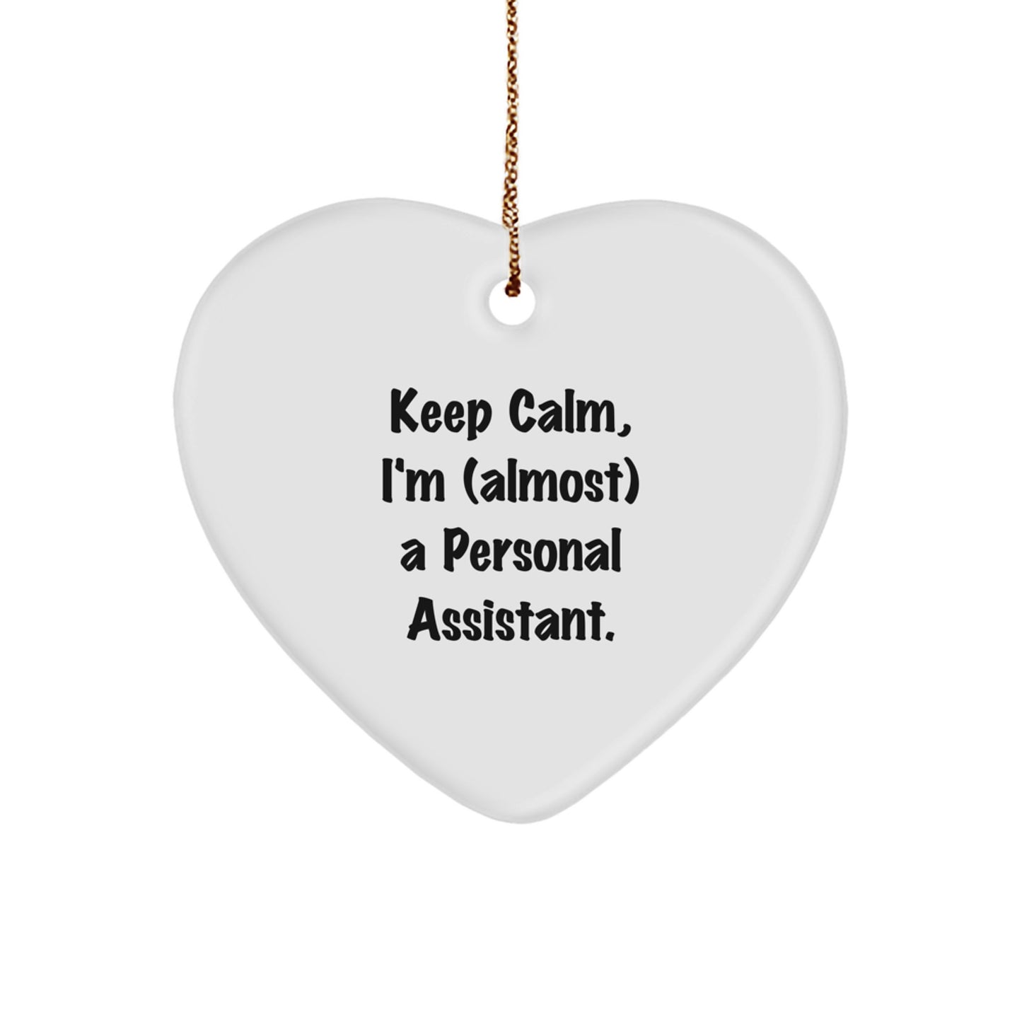 Funny Personal Assistant Gifts for Men, Women, Friends, and Coworkers, Heart Ornament, 'Keep Calm, I'm (almost) A Personal Assistant.' - Image 1