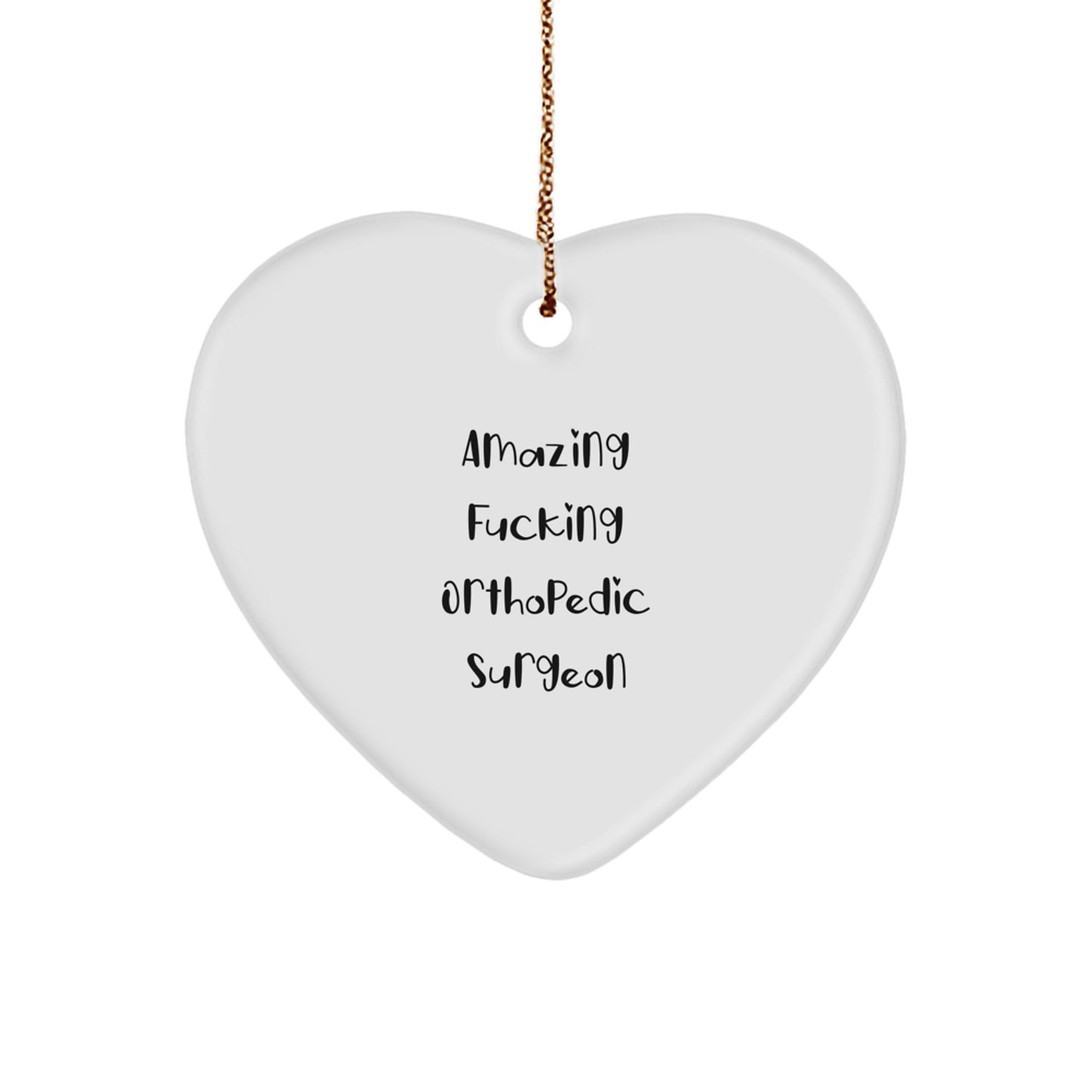 Funny Orthopedic Surgeon Gifts for Him, Heart Ornament from 'Amazing F--king Orthopedic Surgeon', Christmas Unique Gifts - Image 1
