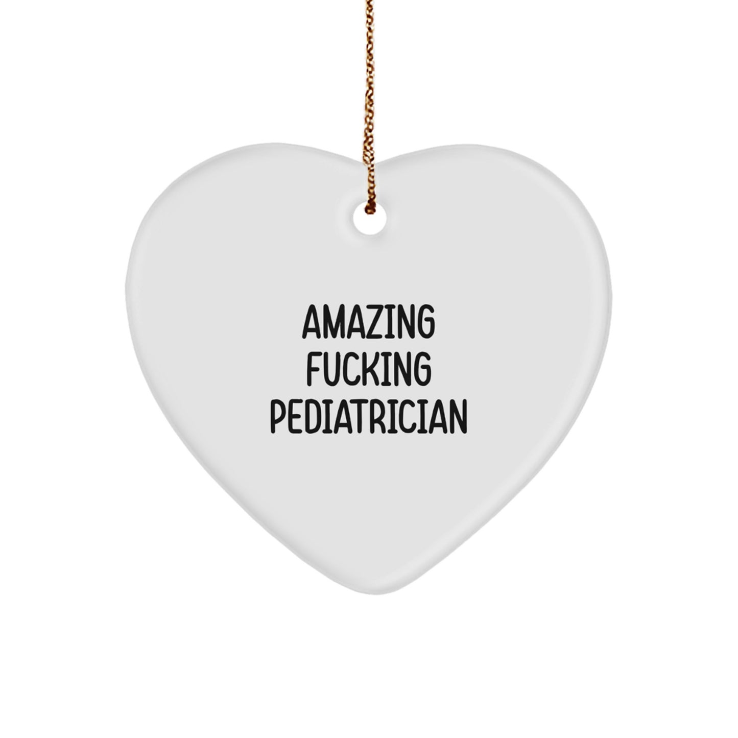 Funny Gifts from Friends to Pediatrician Heart Ornament, Amazing F--king Pediatrician Christmas Unique Gifts for Men Family - Image 1