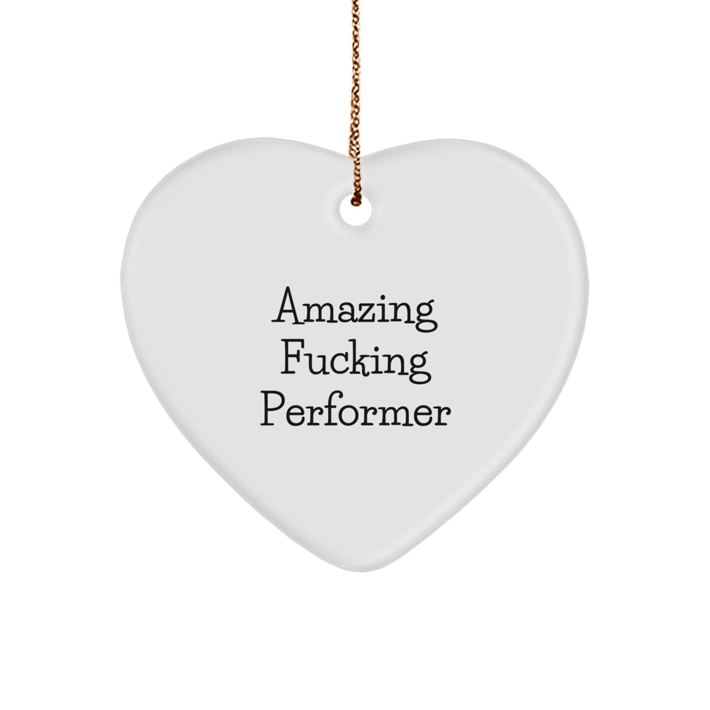 Funny Performer Christmas Unique Gifts from Friends for Men Heart Ornament, Amazing F--king Performer Quote Heart Shaped Decorative Accent, Gifts for Friends - Image 1