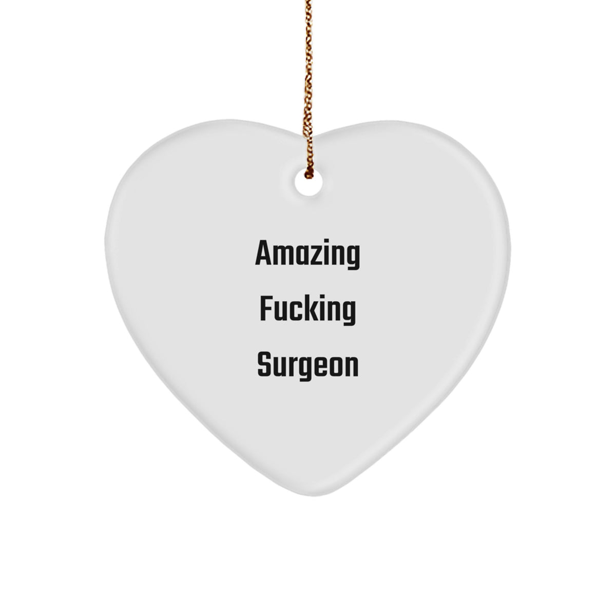 Funny Surgeon Gifts for Men, Unique Heart Ornament with Amazing F--king Surgeon Quote, Christmas Unique Gifts from Family to Family - Image 1