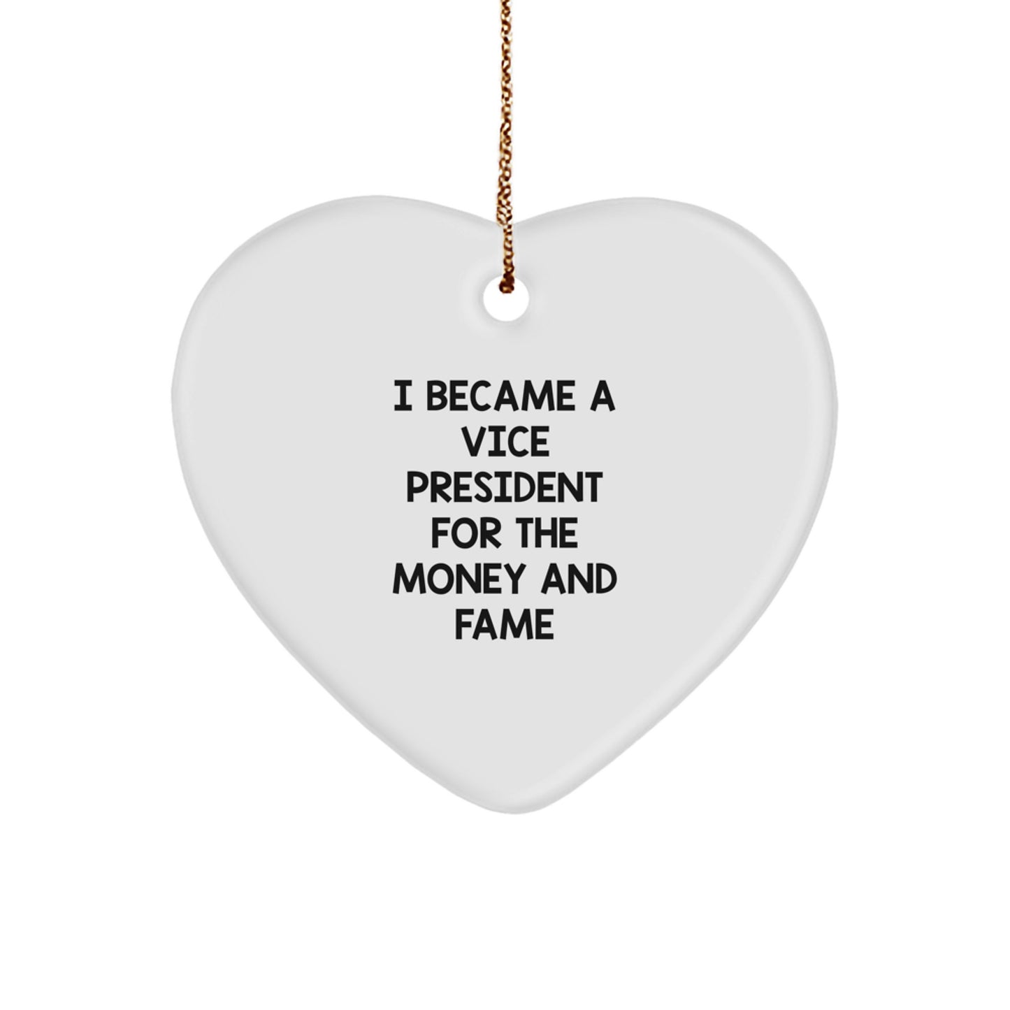 Funny Vice President Gifts for Men - I Became A Vice President For The Money And Fame Heart Ornament, Christmas Unique Gifts, Heart Ornament for Vice President, Vice President Office Decor - Image 1