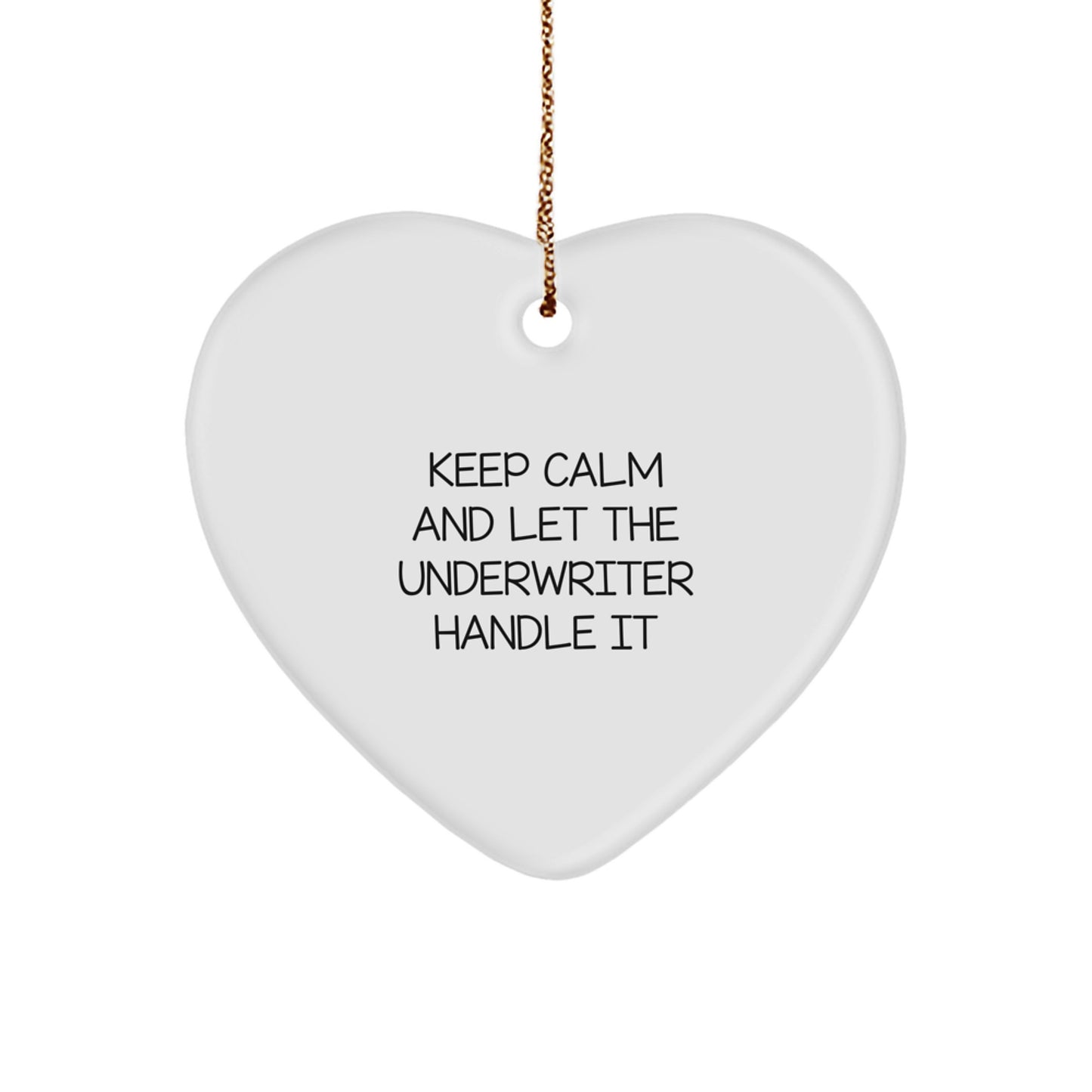 Funny Underwriter Gifts from Friends and Family for Christmas Unique Heart Ornament Keep Calm And Let The Underwriter Handle It - Image 1