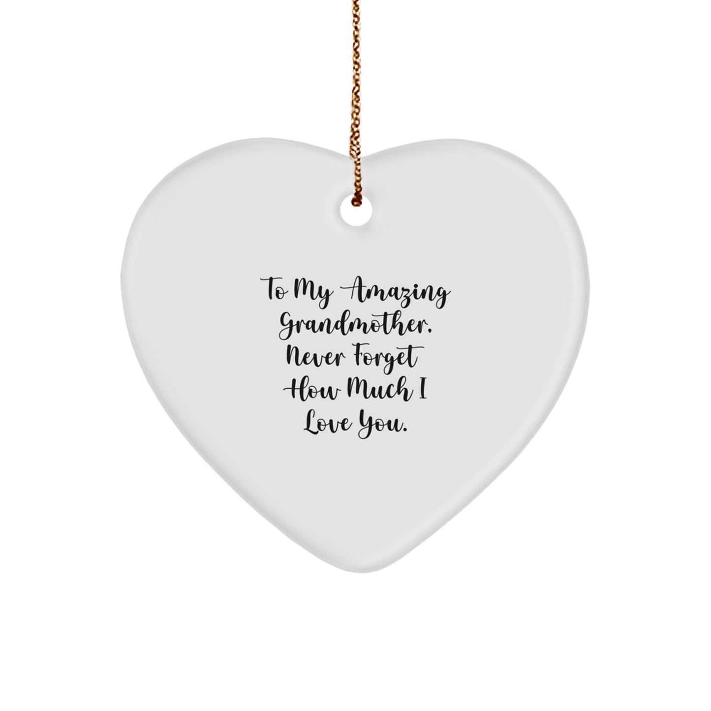Gifts for Grandmother from Family Members, Heart Ornament - To My Amazing Grandmother, Never Forget How Much I Love You. Heart Shaped - Image 1