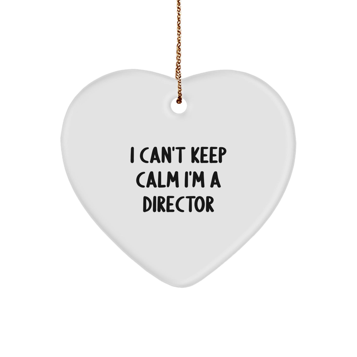 Funny Director Heart Ornament Gifts from Friends - I Can't Keep Calm I'm A Director Christmas Unique Gifts for Him - Image 1