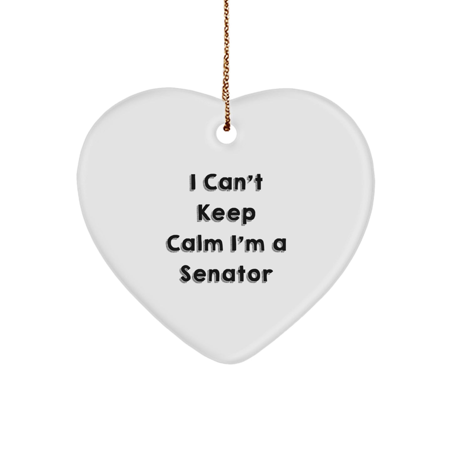 Funny Senator Gifts from Men to Friends - Heart Ornament I Can't Keep Calm - Unique Christmas Unique Gifts for Senator - Image 1