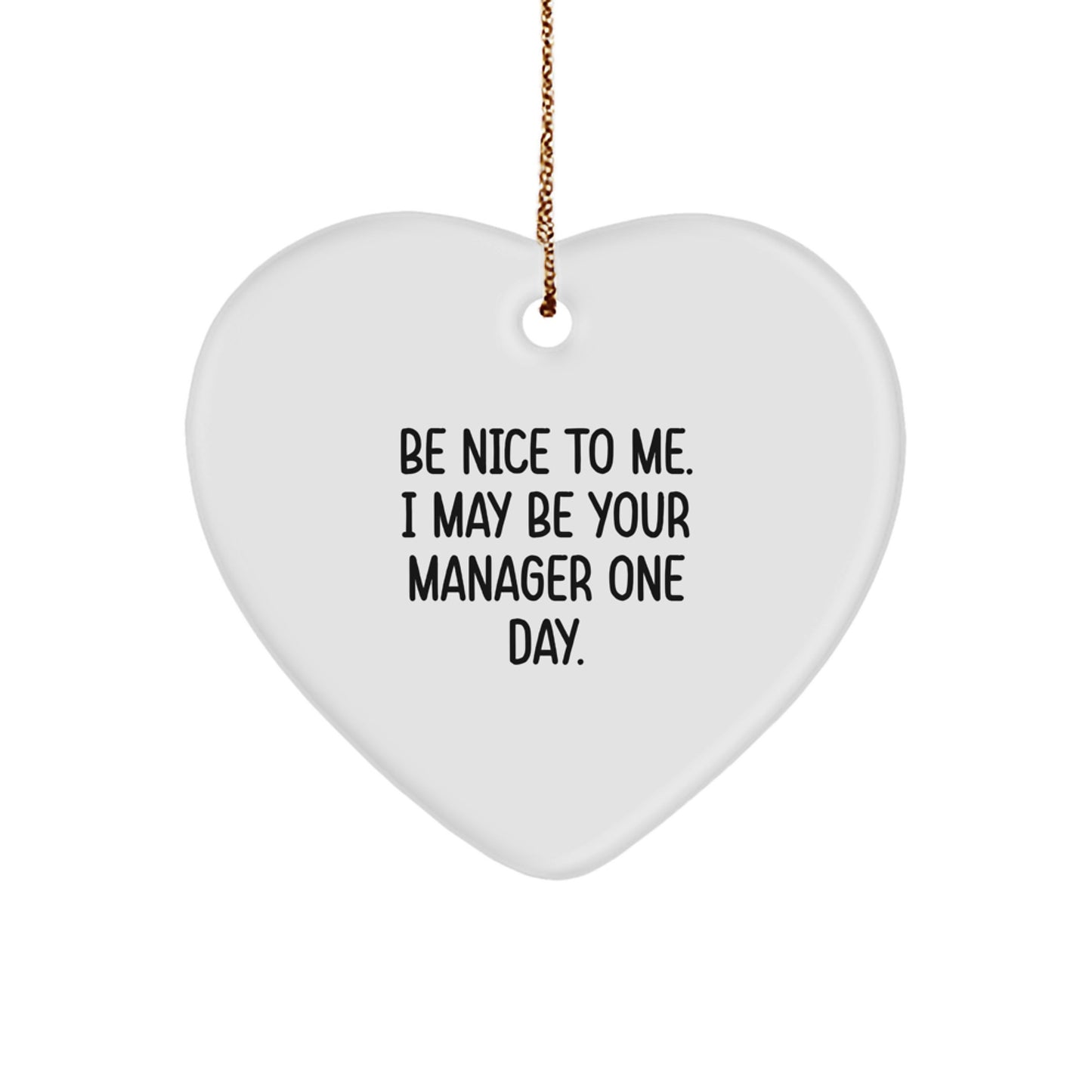 Funny Manager Heart Ornament Gifts from Friends for Men and Women, Be 'Nice' to Me I May Be Your Manager One Day, Christmas Unique Decorations - Image 1