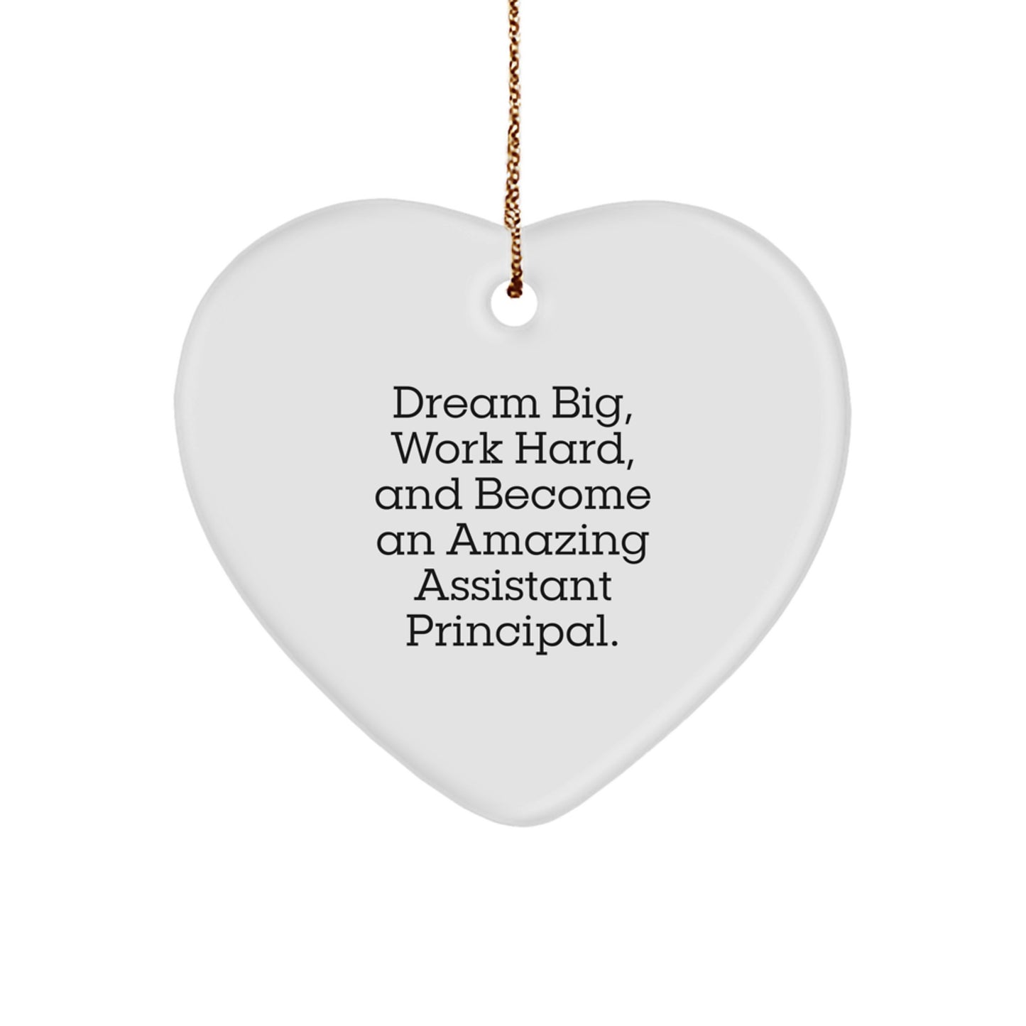 Funny Assistant Principal Heart Ornament, Gifts from Friends, For Amazing Assistant Principals, Dream Big Work Hard Christmas Unique Gifts - Image 1