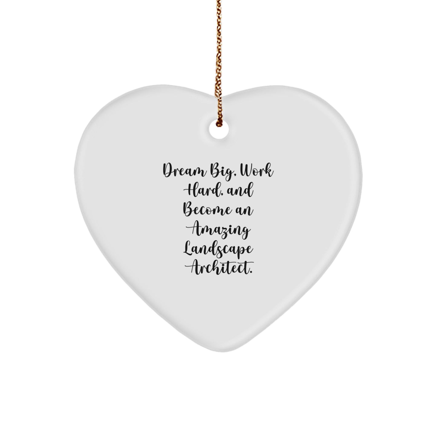 Funny Inspirational Gifts for Landscape Architect Friends and Family Heart Ornament Dream Big Work Hard - Image 1