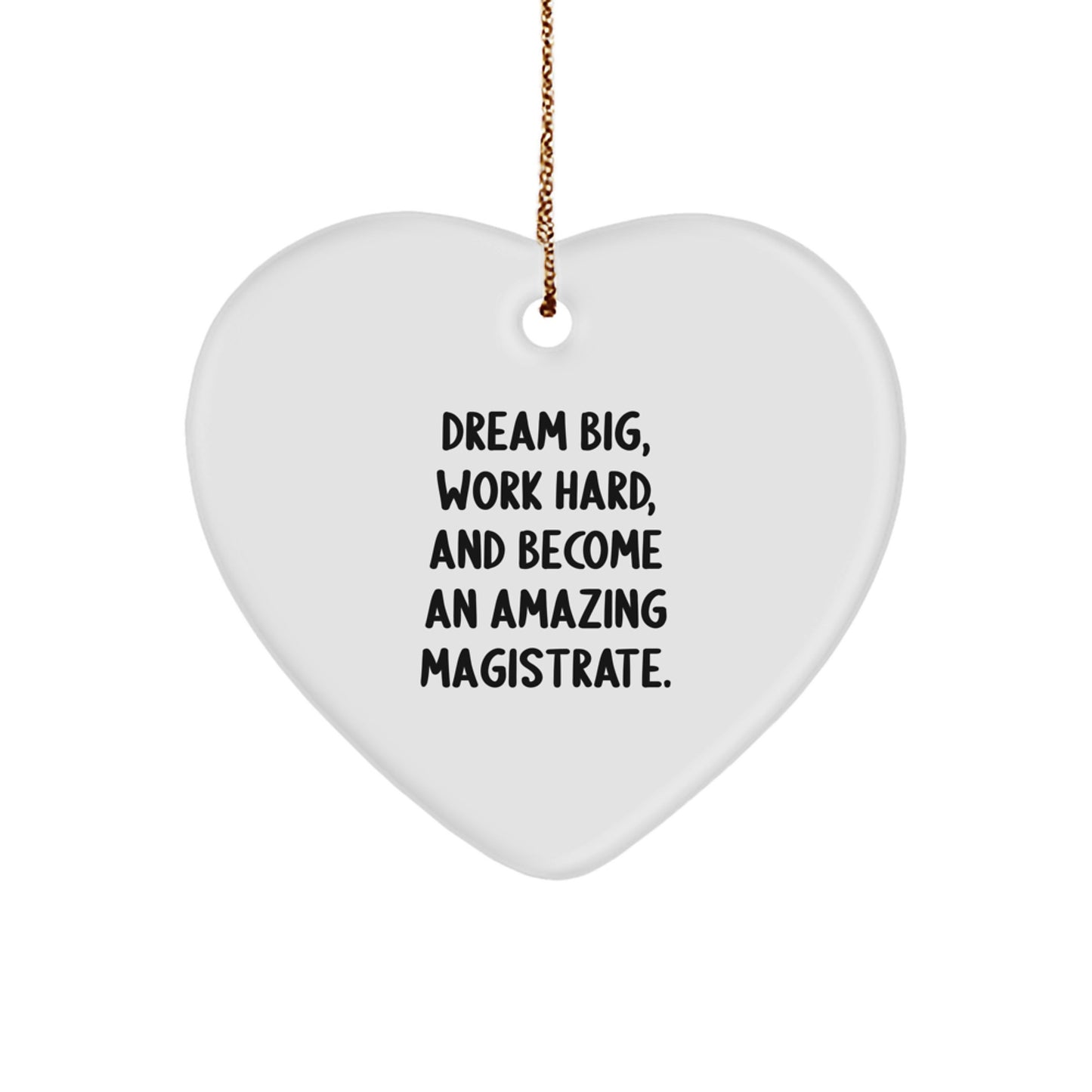 Unique Inspirational Magistrate Gifts from Family for Him - Heart Ornament with Funny Quote Dream Big Work Hard - Image 1