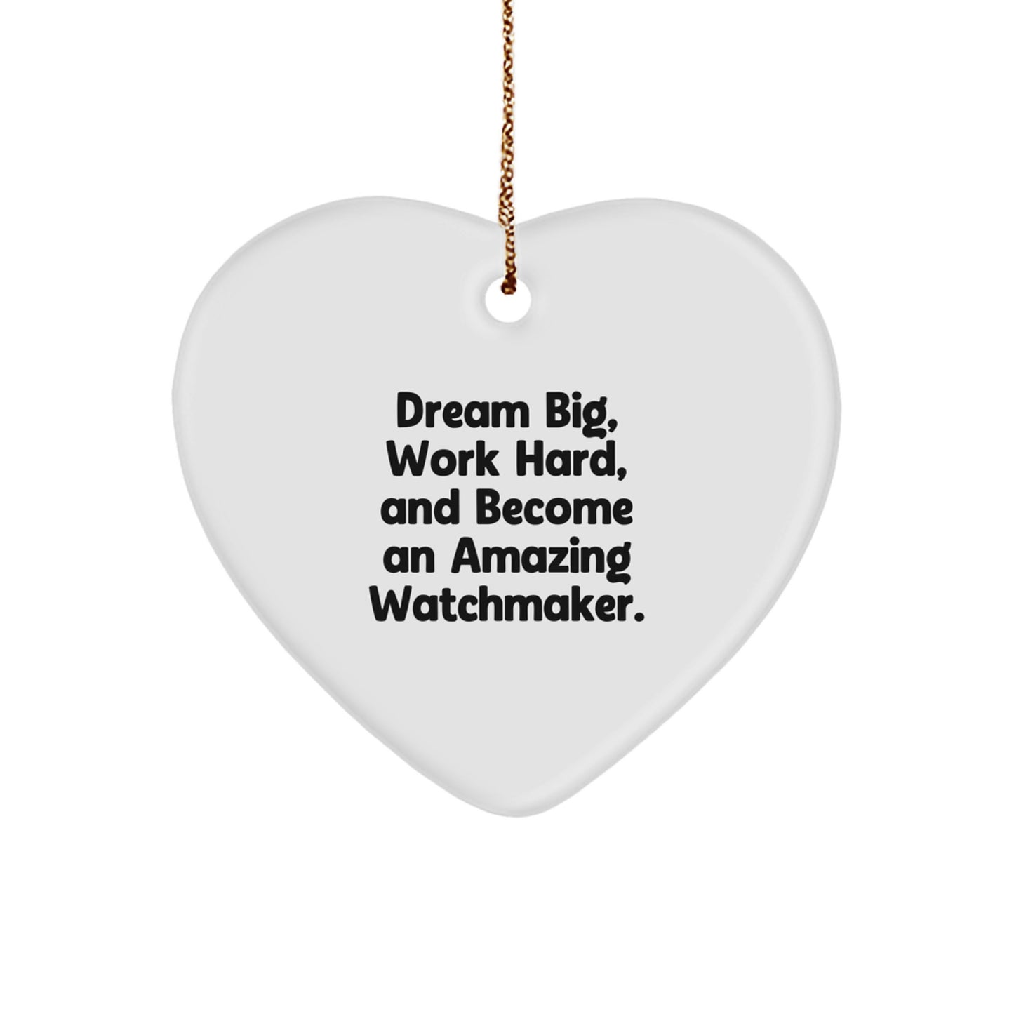 Inspirational Watchmaker Gifts for Men, Unique Heart Ornament from, Friends and Family, Dream Big and Work Hard - Image 1