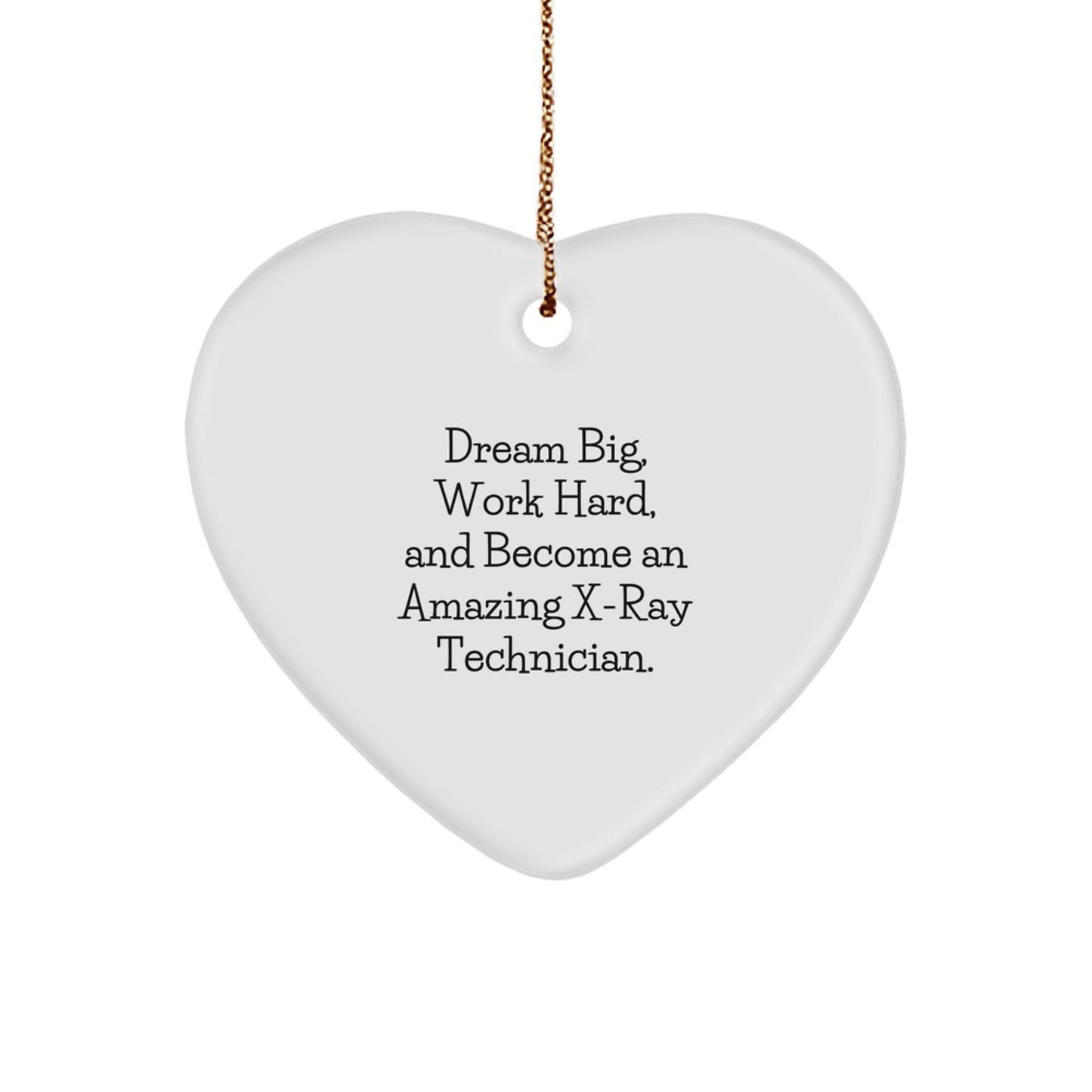 Funny X-Ray Technician Gifts from Friends, Heart Ornament for X-Ray Technician, Dream Big Work Hard Christmas Unique Gifts - Image 1