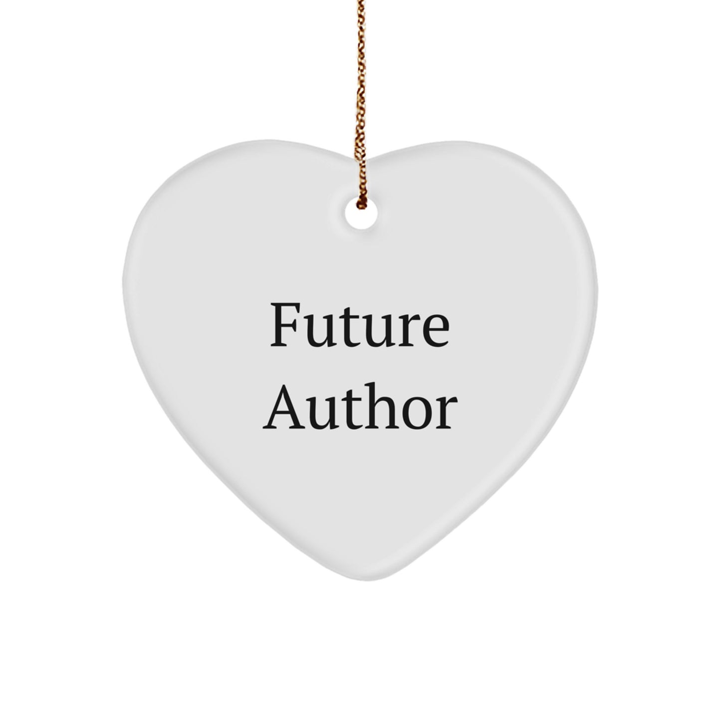 Funny Inspirational Author Gifts for Christmas - Heart Ornament with Quote by Future Author, Gifts from Friends to Author, Author Heart Ornament - Image 1