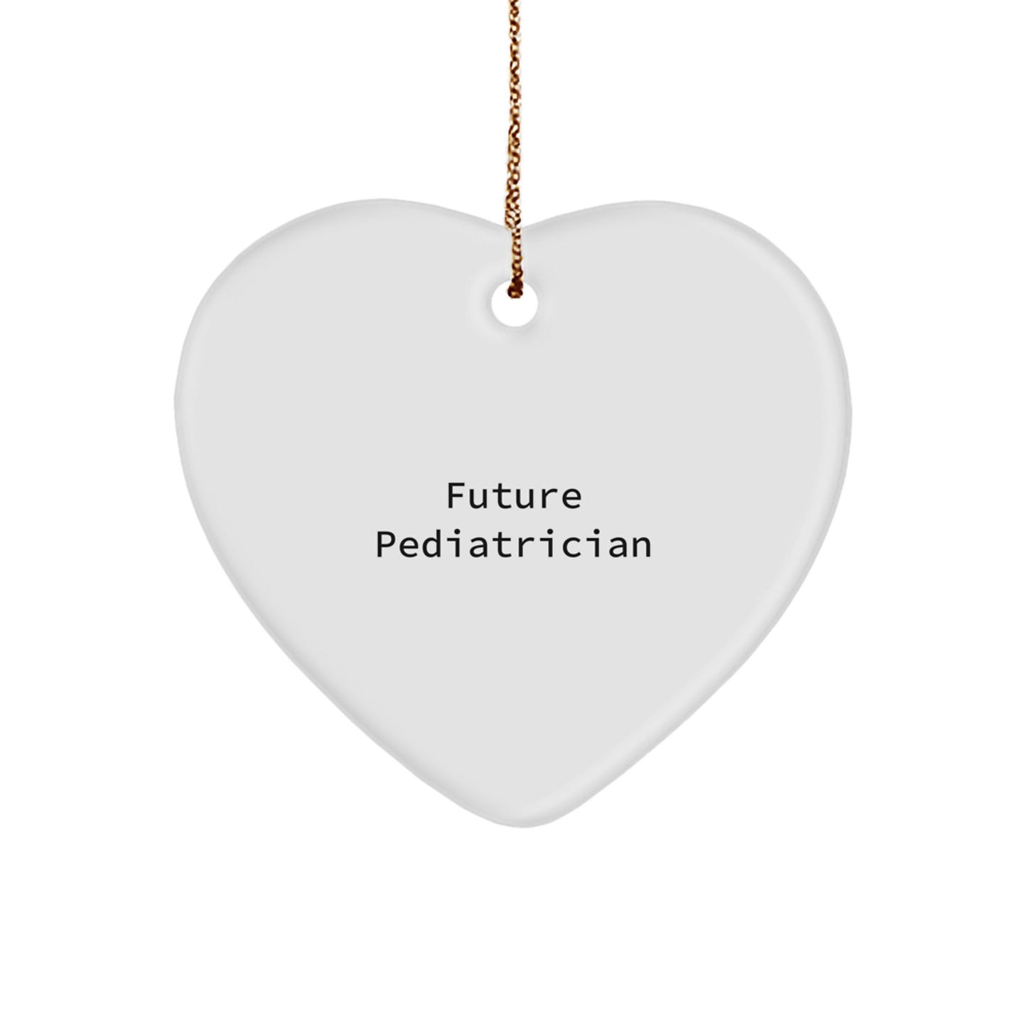 Future Pediatrician, Funny Christmas Unique Gifts for Pediatricians, Heart Ornament with Inspirational Quote - Image 1