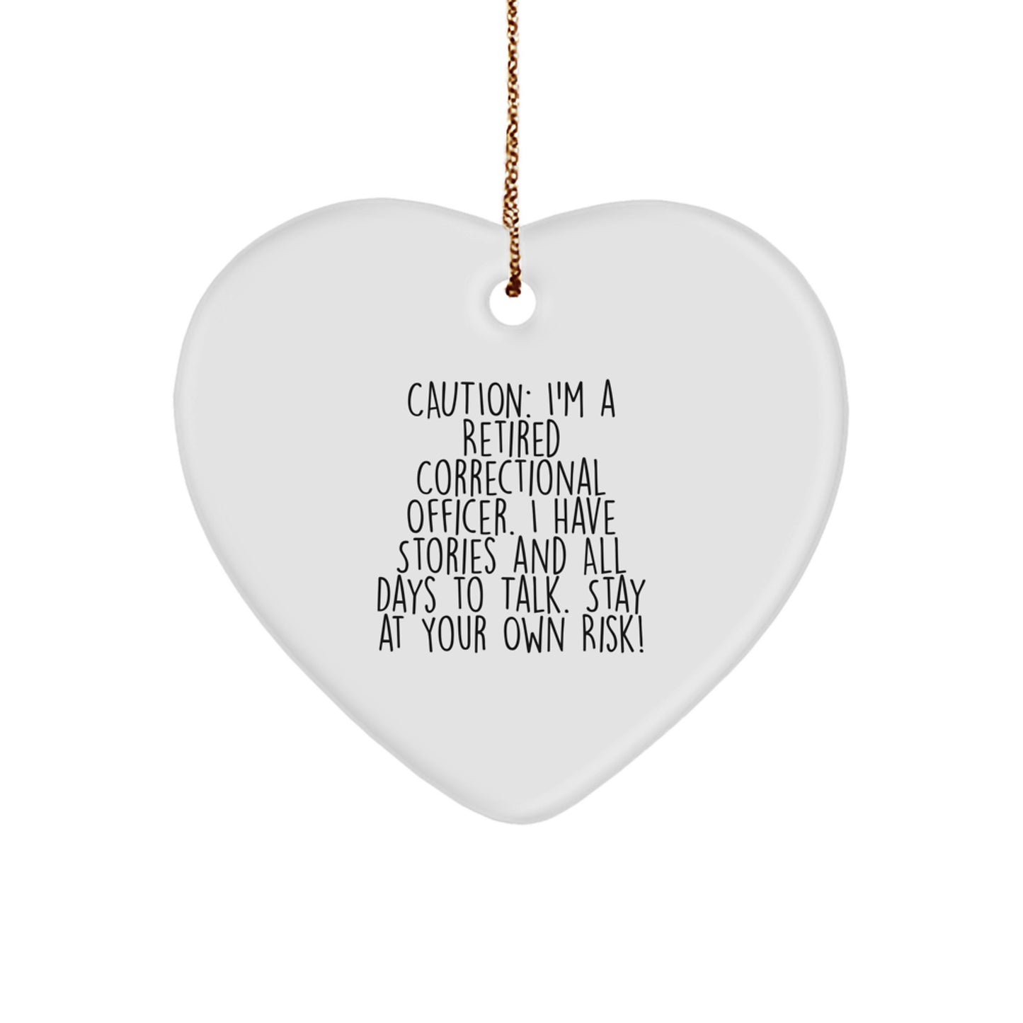 Funny Correctional Officer Christmas Unique Gifts from Friends for Correctional Officer, Heart Ornament with 'I'm A Retired Correctional Officer, I Have Stories...' - Image 1