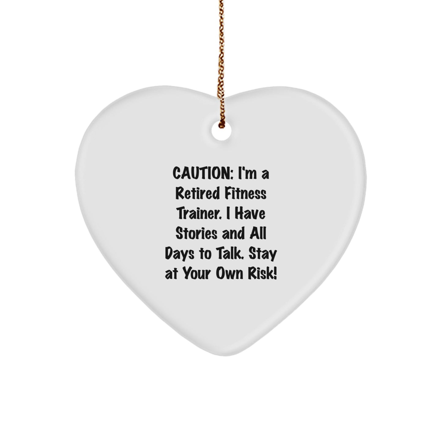 Funny Fitness Trainer Gift Heart Ornament - Caution I'm a Retired Fitness Trainer Stay at Your Own Risk! Gifts from Men to Fitness Trainers for Christmas - Image 1