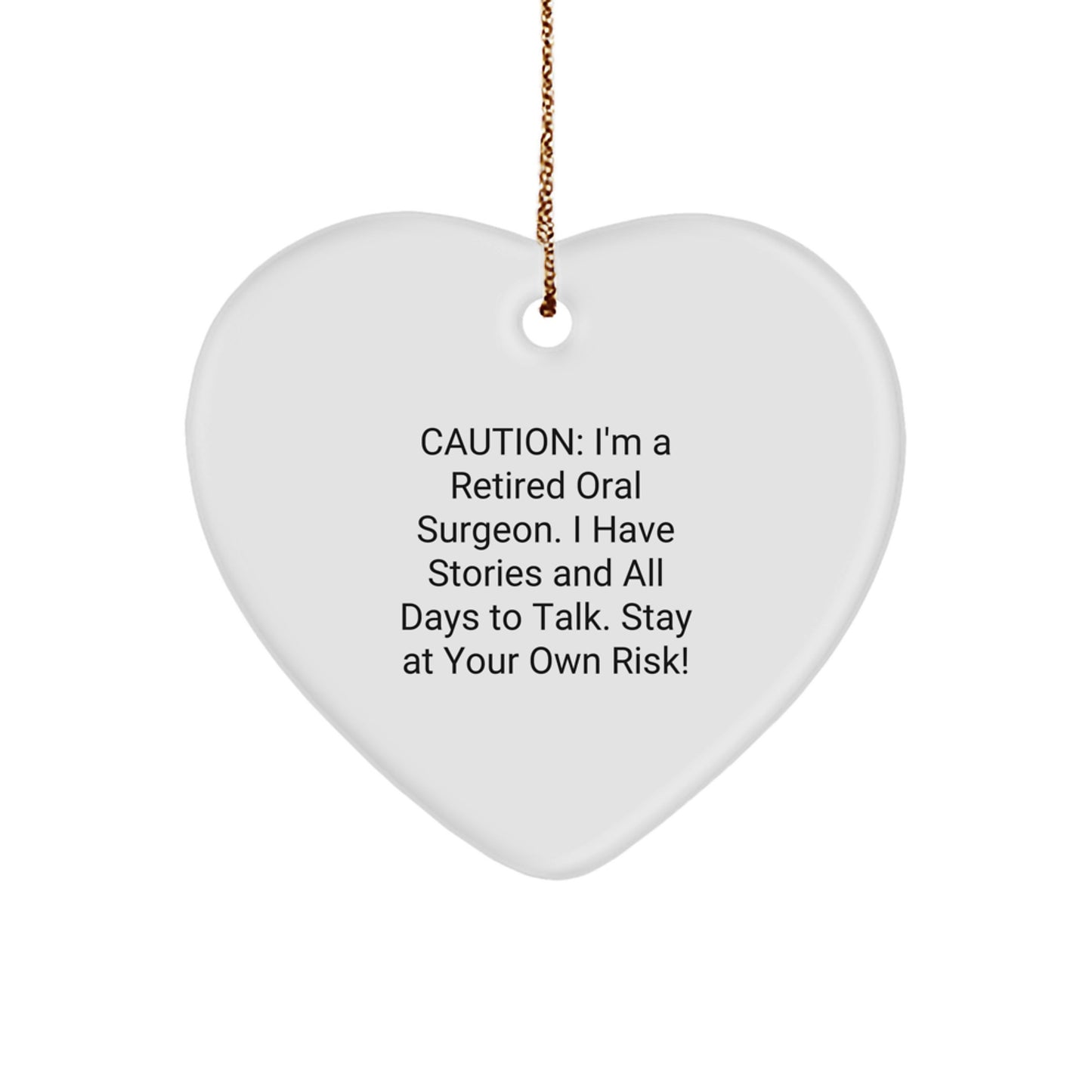 Funny Oral Surgeon Gifts from Men to Colleagues - Heart Ornament with Caution I'm a Retired Oral Surgeon Quote, Christmas Unique Gifts, Heart Shaped Ornament - Image 1