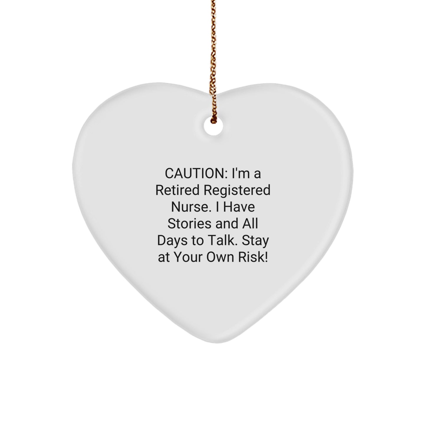 Funny Registered Nurse Gifts from Friends - Heart Ornament with 'Caution: I'm A Retired Registered Nurse...' Quote, Christmas Unique Gifts for Men, Women, Coworkers, Family - Image 1