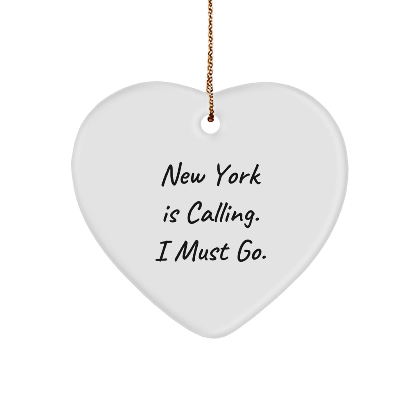 New York Heart Ornament Gift from Friends and Family - Funny Quote Christmas Decorations - New York Is Calling, I Must Go Heart Shaped Decor - Image 1