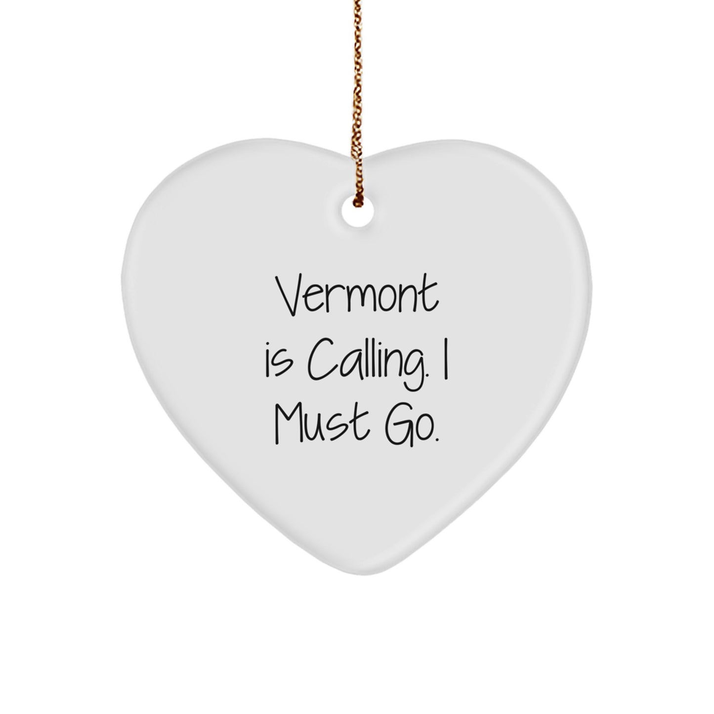 Gifts from Men to Women - Vermont Christmas Unique Heart Ornament - 'Vermont Is Calling. I Must Go.' - Image 1