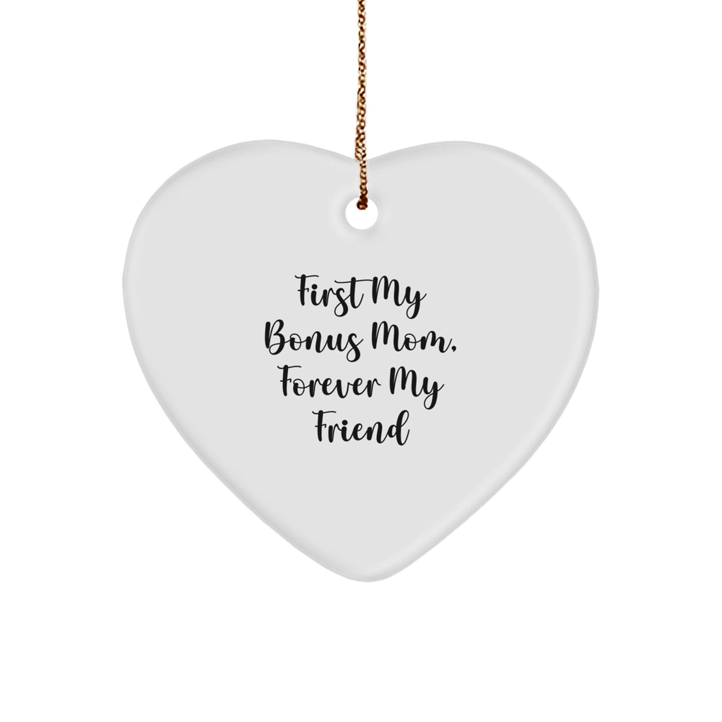 Funny Bonus Mom Gifts from Family - Heart Ornament Quote - 'First My Bonus Mom, Forever My Friend' Christmas Unique Gifts for Bonus Mom - Image 1