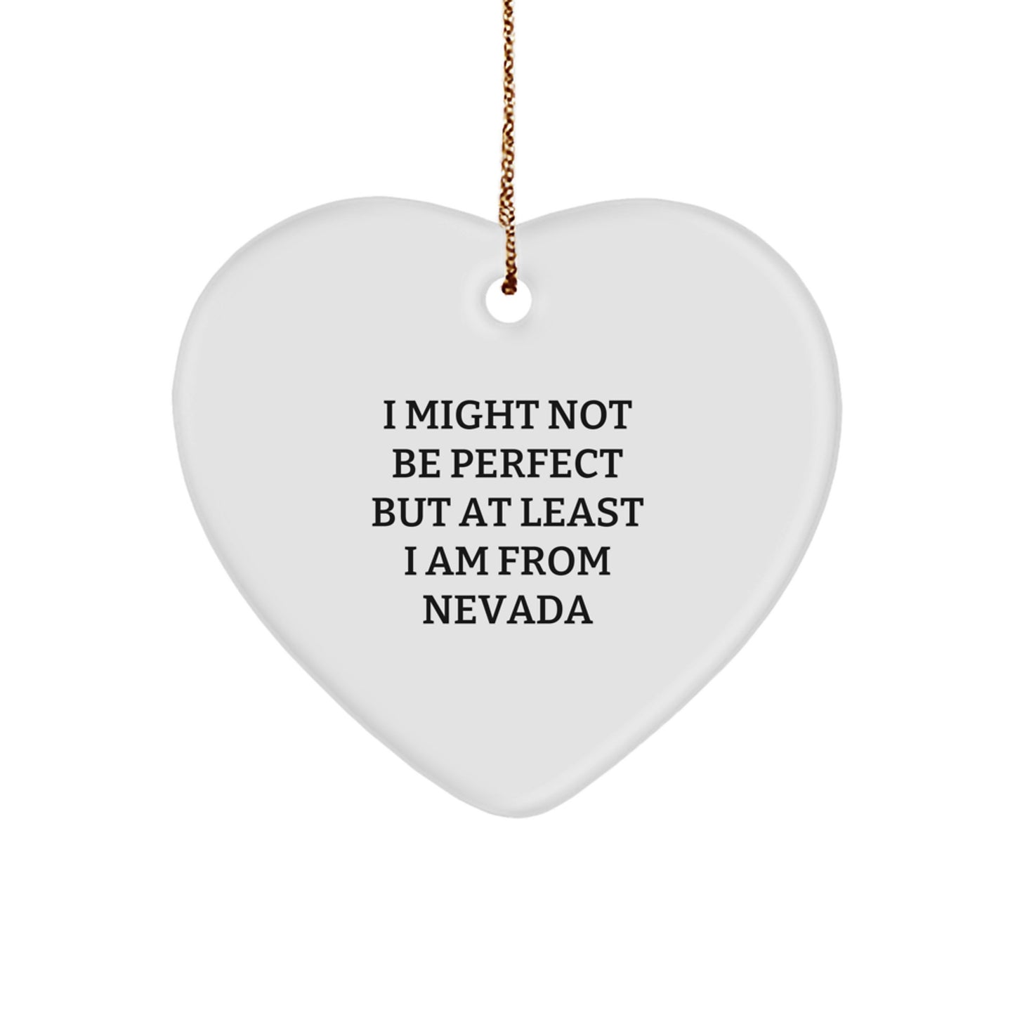 Funny Nevada Heart Ornament Gifts for Friends from Nevada, Heart Shaped Ornament for Christmas Unique Gifts, Inspirational Quote 'I Might Not Be Perfect' Nevada Enthusiast Gift - Image 1