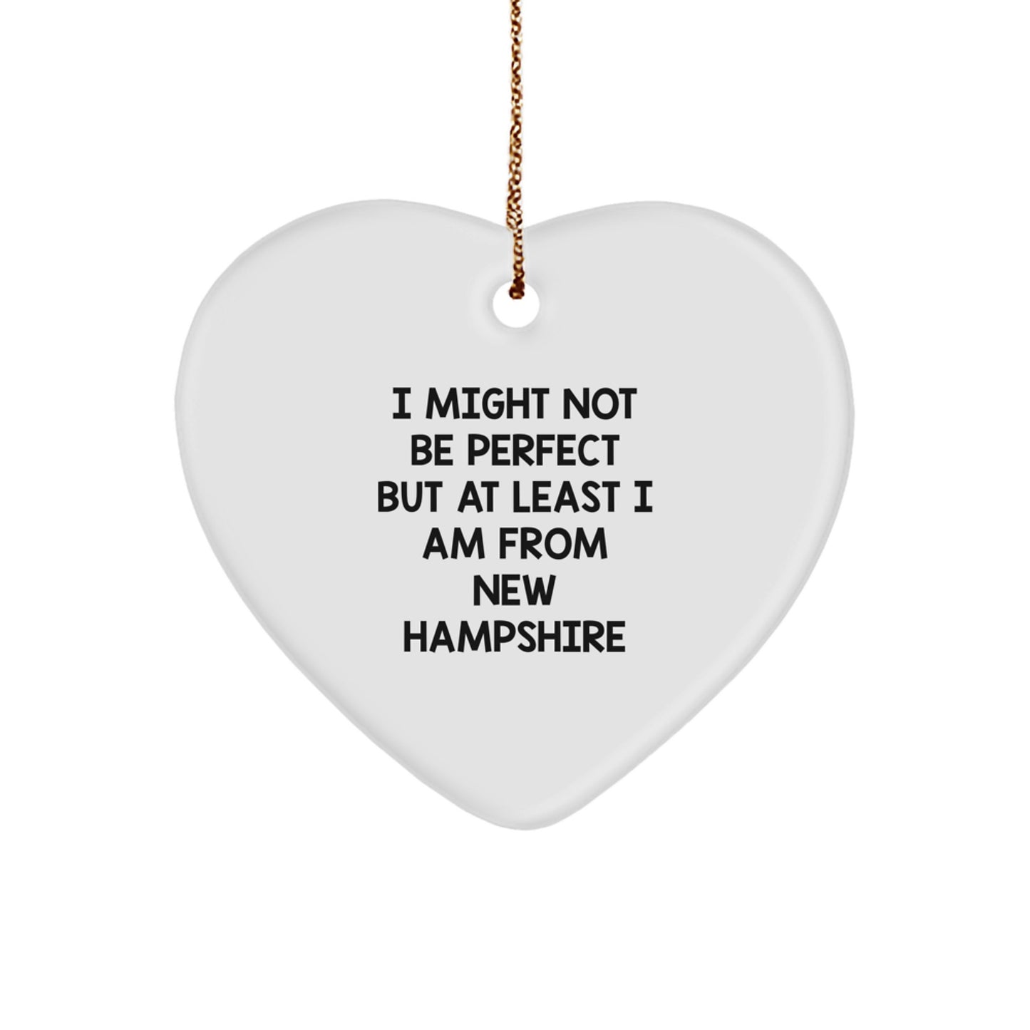 New Hampshire Heart Ornament Gifts from Friends to Family, Funny Quote I Might Not Be Perfect But At Least I Am From New Hampshire Christmas Unique Ornament - Image 1