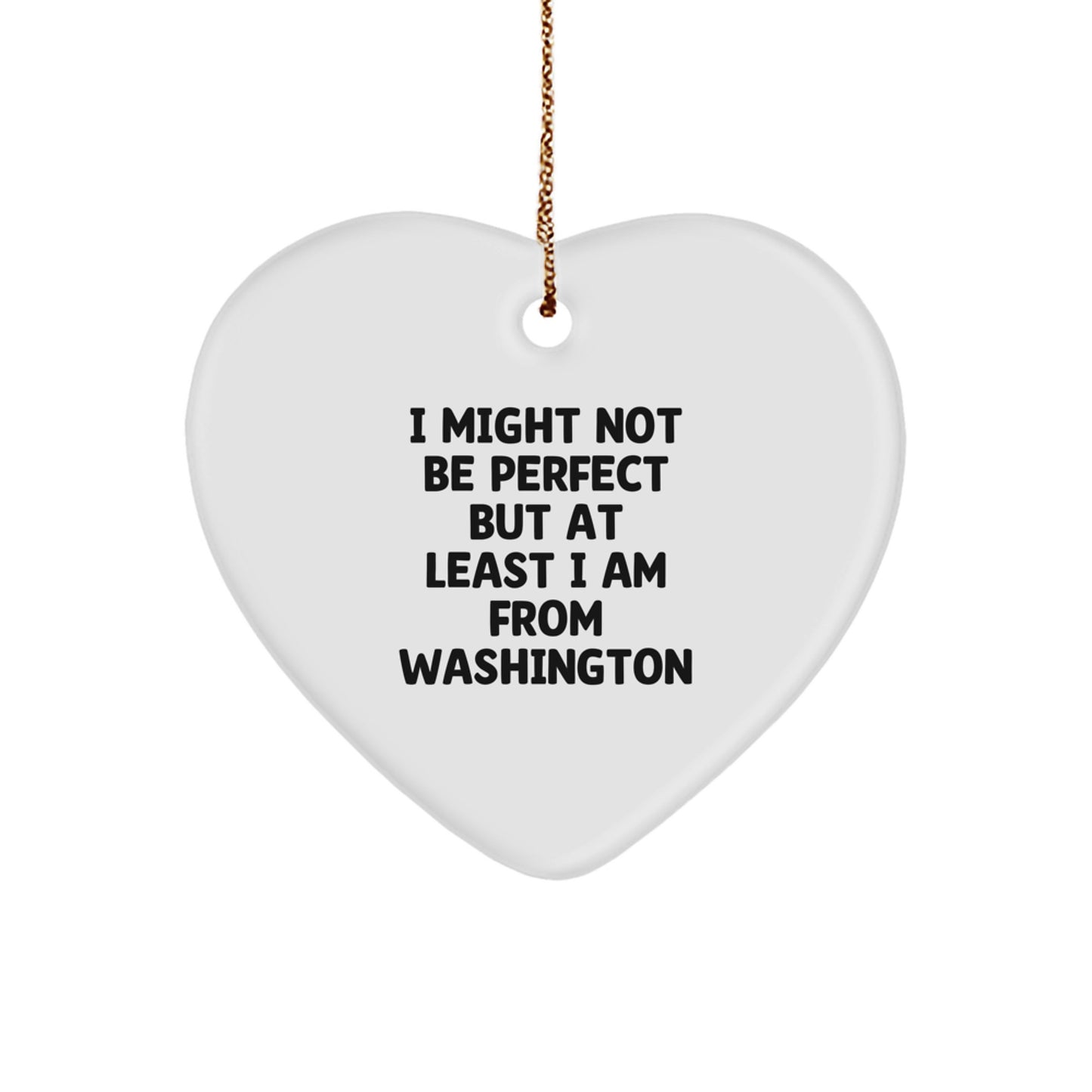 Washington Heart Ornament, Funny Quote, Gifts from Friends to Family - I Might Not Be Perfect, Christmas Unique Gifts - Image 1