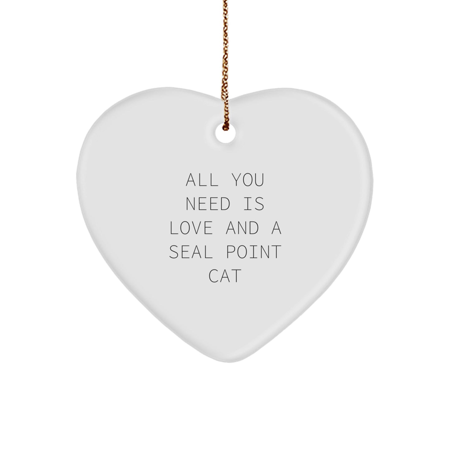Seal Point Cat Heart Ornament, Funny Seal Point Cat Gifts for Seal Point Cat Lovers, 'All You Need Is Love And A Seal Point Cat' Christmas Unique Gifts for Men, Women, Friends, Coworkers, Family - Image 1