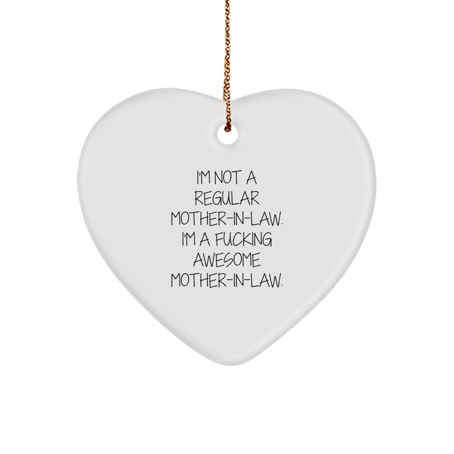 Funny Mom-in-law Heart Ornament Gifts from Husband, Wife, or Kids for Christmas, 'I'm Not A Regular Mom-in-law. I'm A F--king Awesome Mom-in-law.' - Image 1