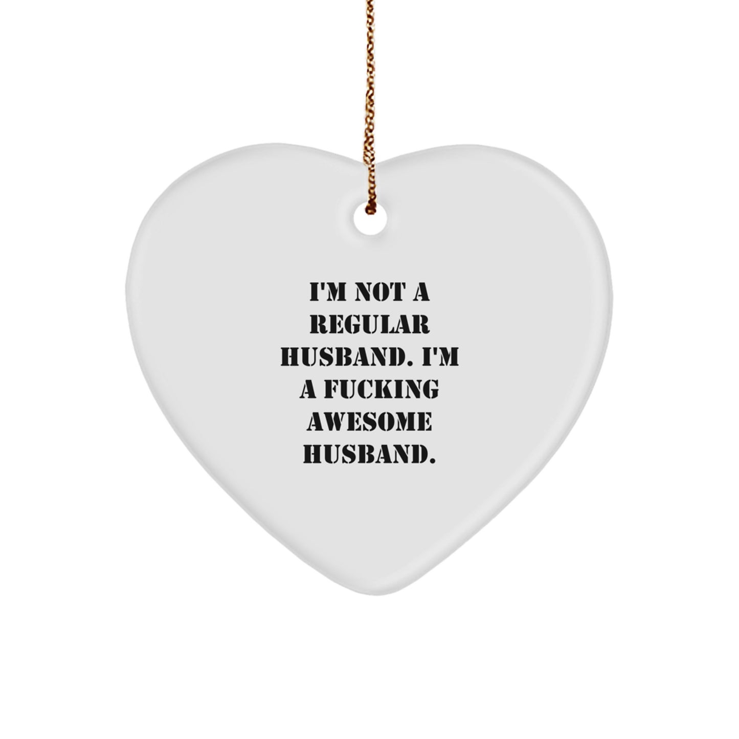 Funny Husband Gifts, Heart Ornament for Husband, Christmas Unique Husband Decorations - 'I'm Not A Regular Husband...' - Image 1