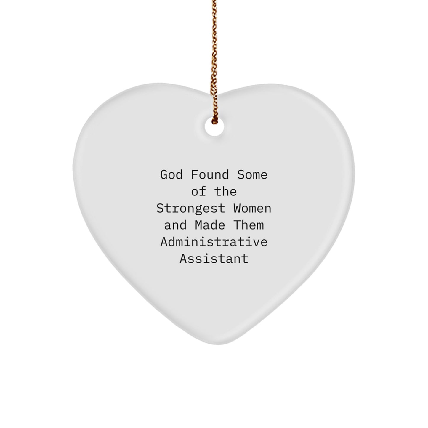 Funny Administrative Assistant Heart Ornaments Gifts from Women to Friends and Family - God Found Some Of The Strongest Women And Made Them Administrative Assistant - Christmas Unique Gifts - Image 1