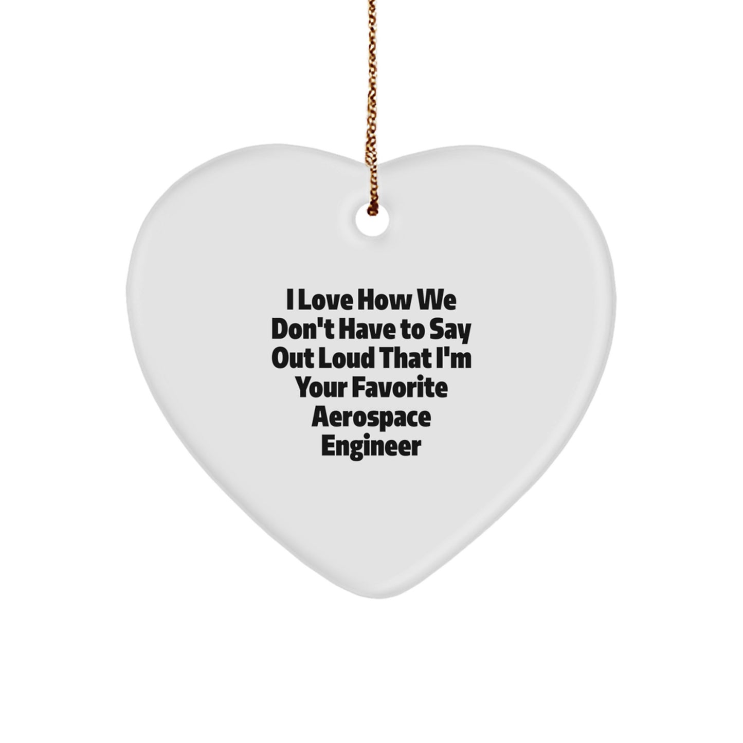 Funny Gift for Aerospace Engineer Friends | Heart Ornament from Coworkers on Christmas Unique Gifts - Image 1