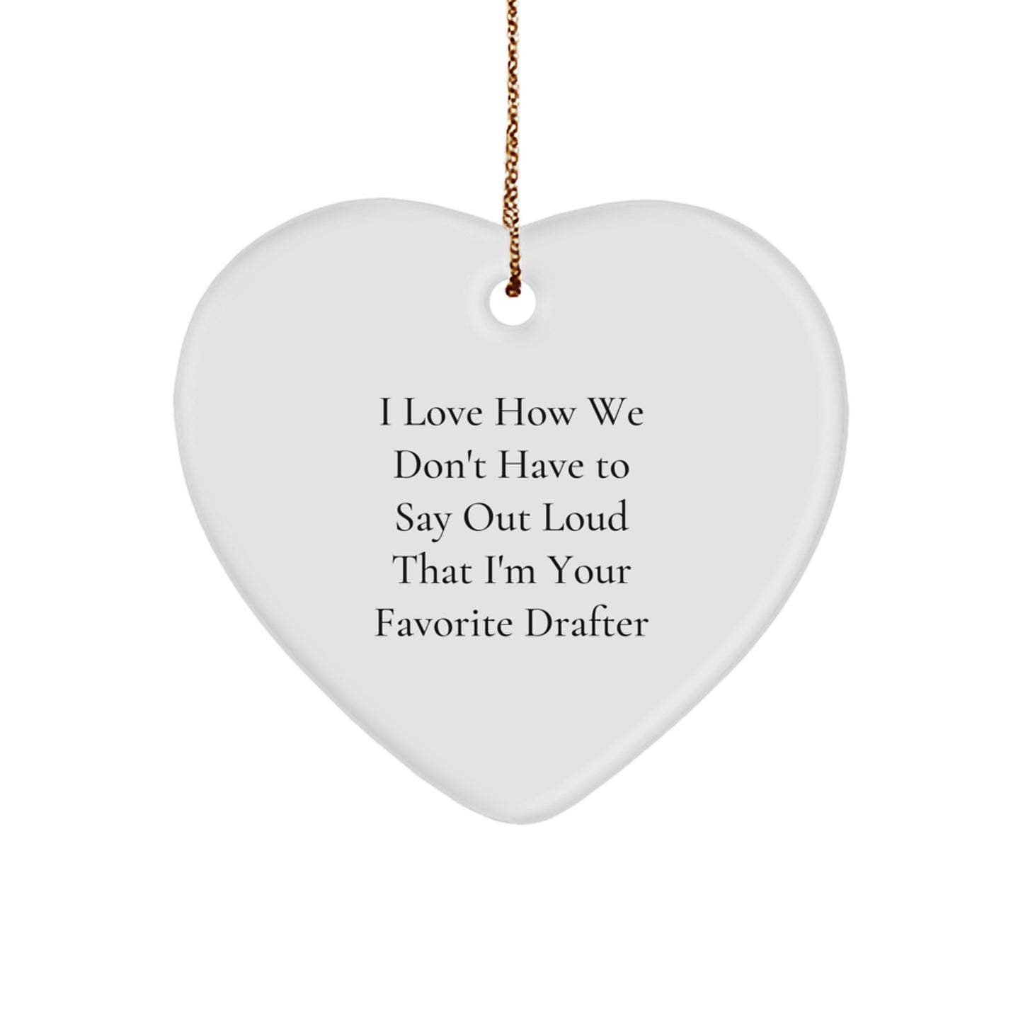 Funny Drafter Gifts from Friends, Heart Ornament for Favorite Drafter, Christmas Unique Heart Ornaments - Image 1